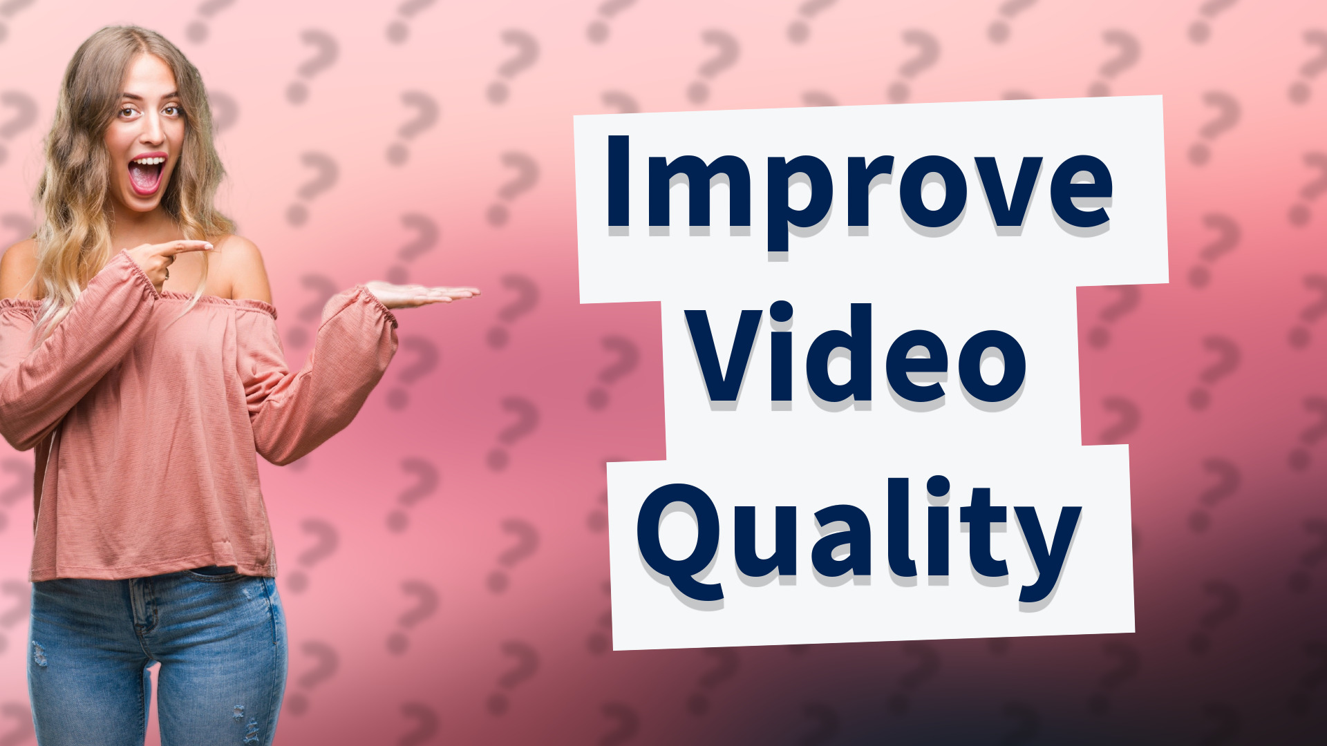 Improve Video Quality