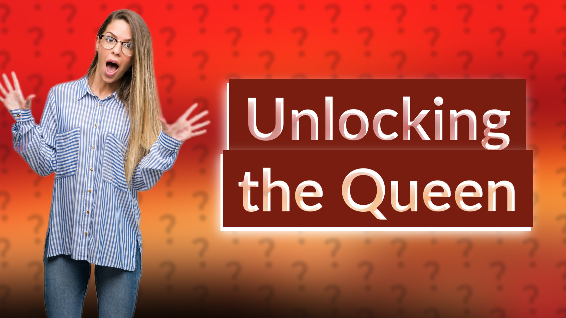 Unlocking the Queen