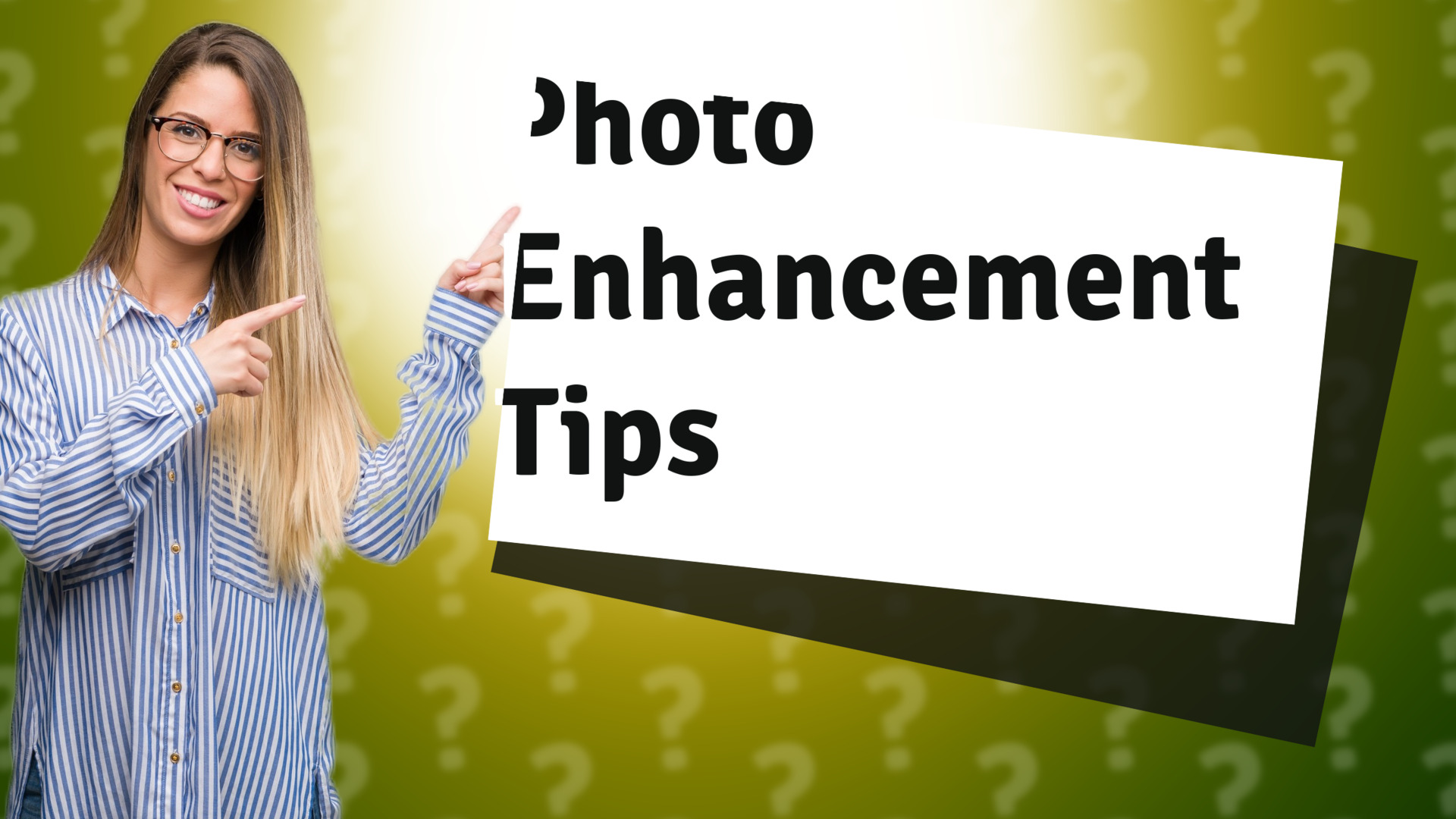 Photo Enhancement Tips