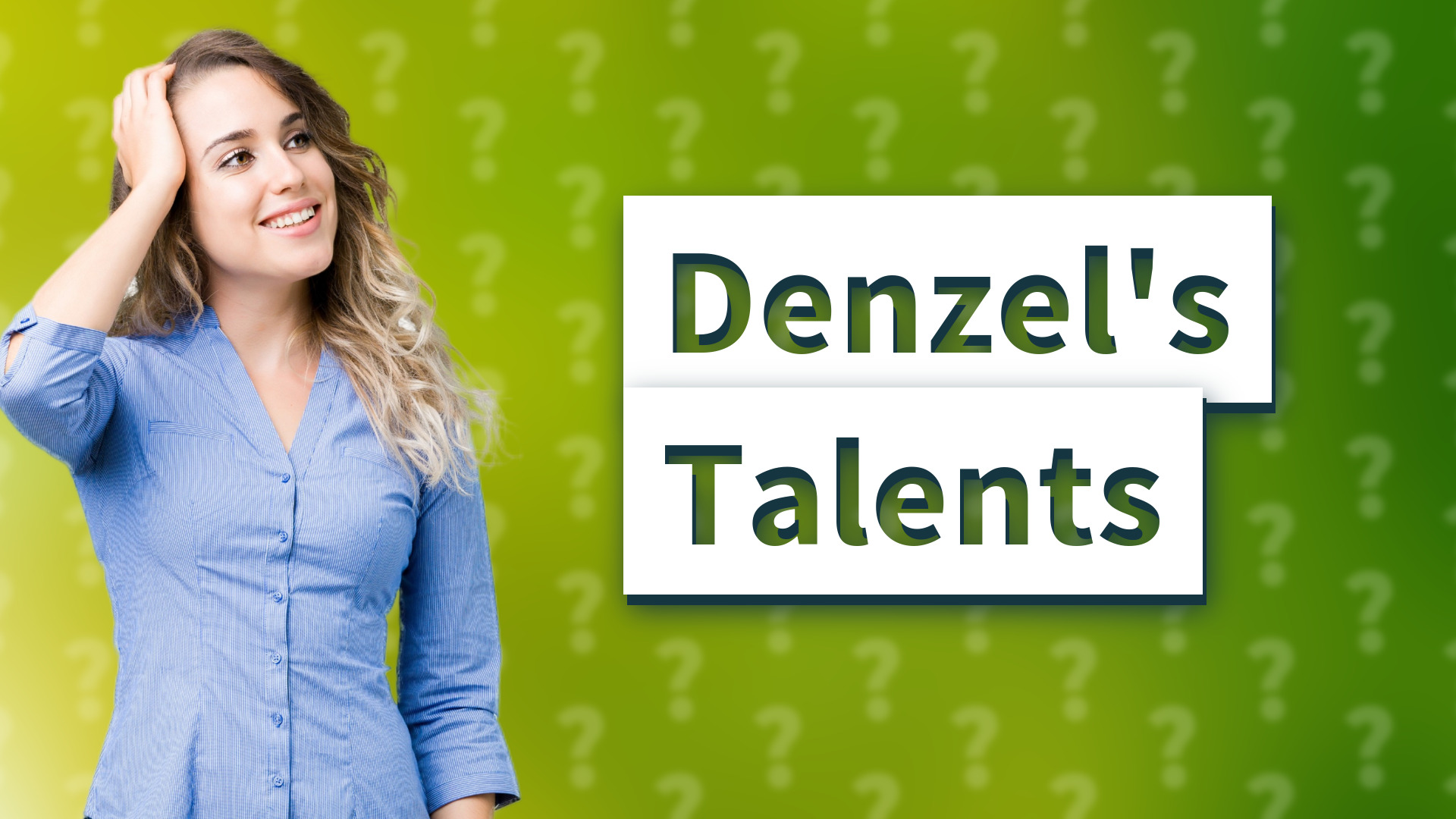 Denzel's Talents