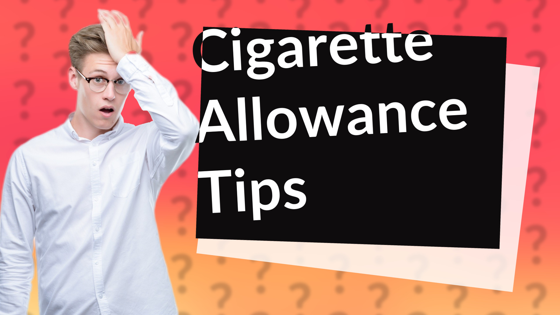 Cigarette Allowance Tips