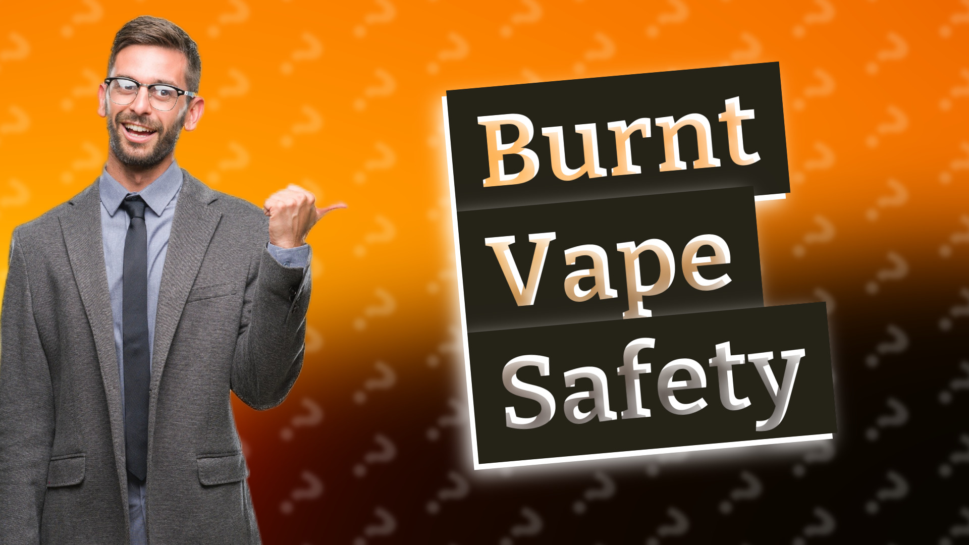 Burnt Vape Safety