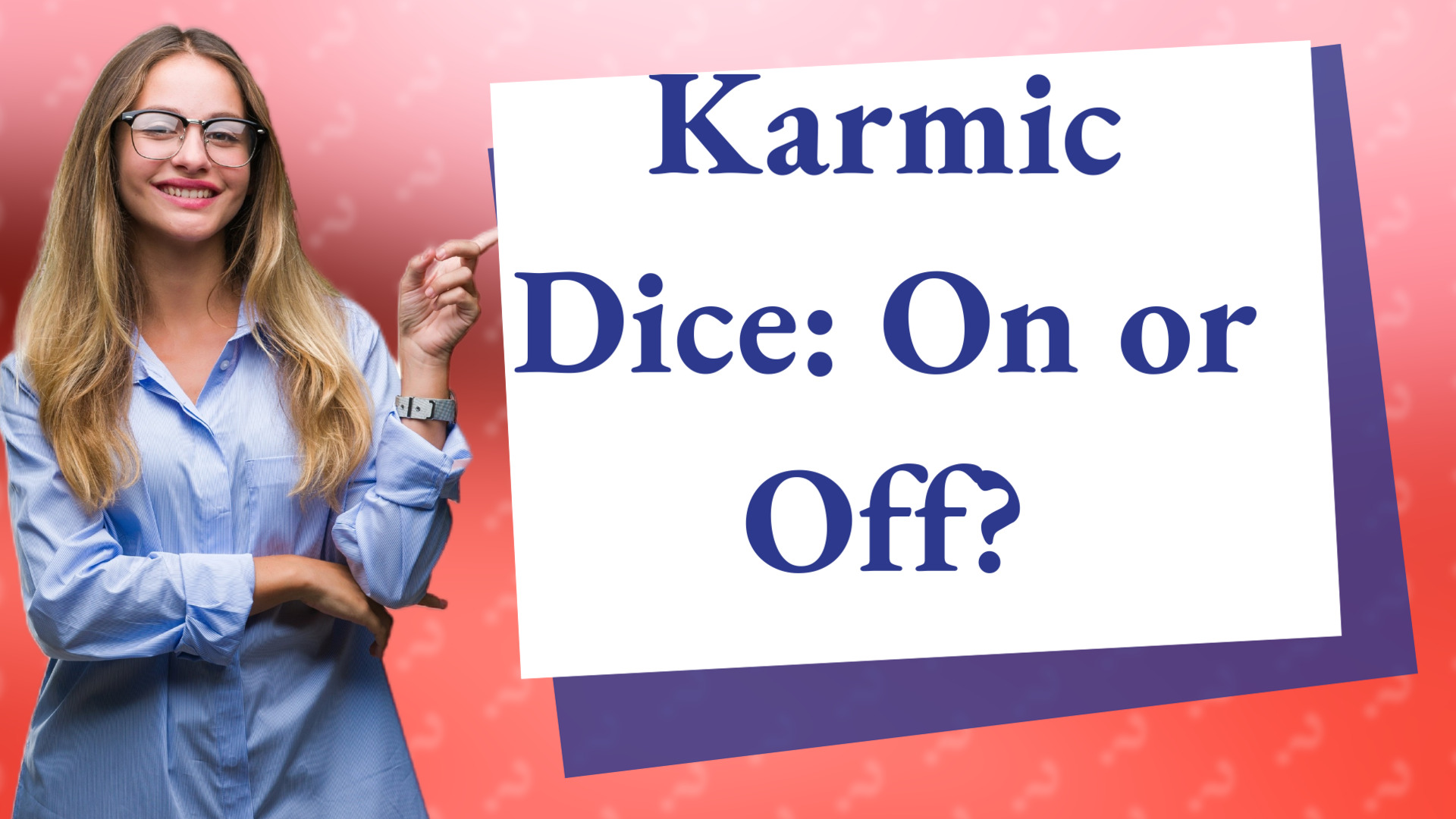 Karmic Dice: On or Off?