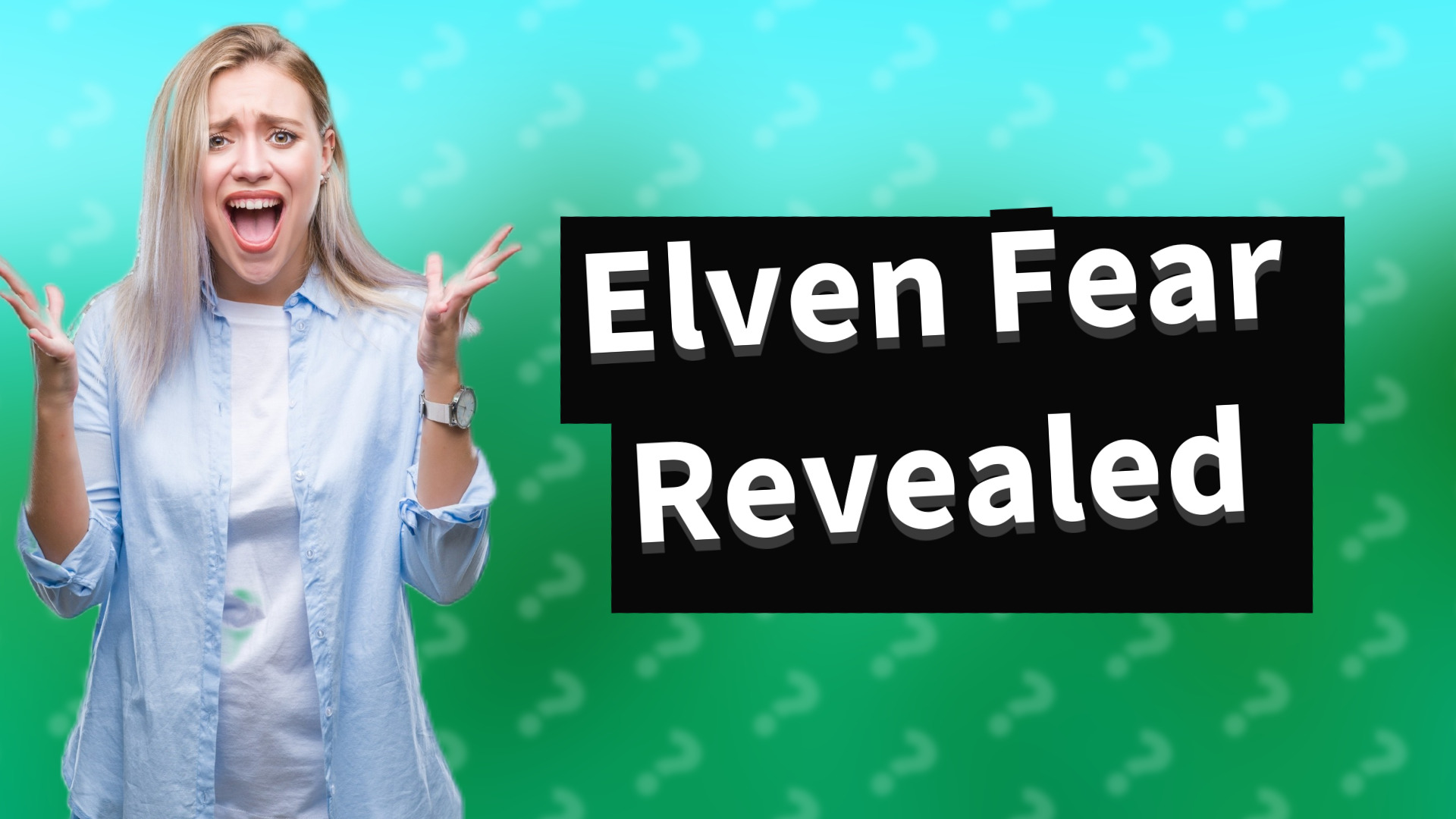 Elven Fear Revealed