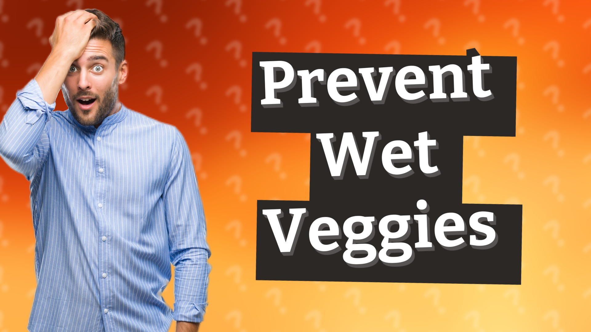 Prevent Wet Veggies