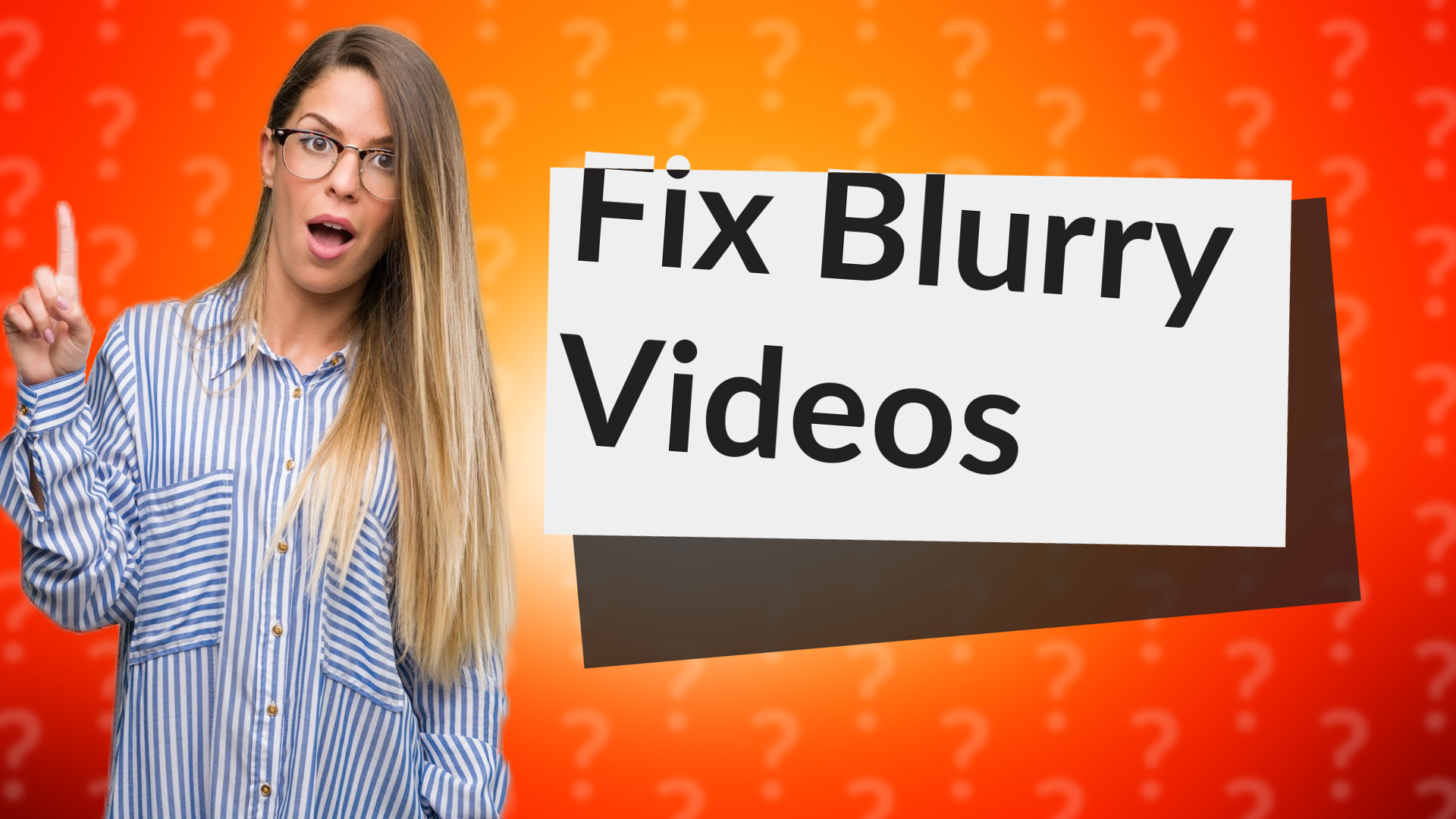 Fix Blurry Videos