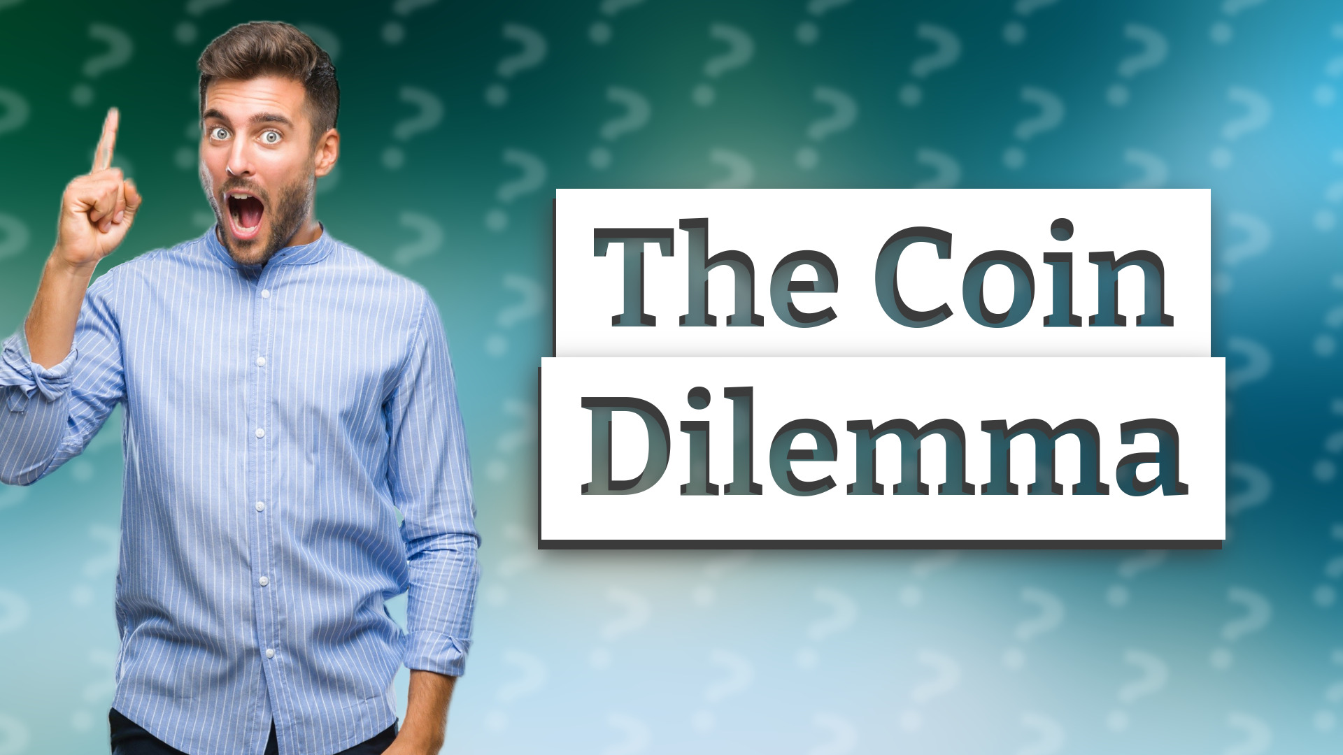The Coin Dilemma