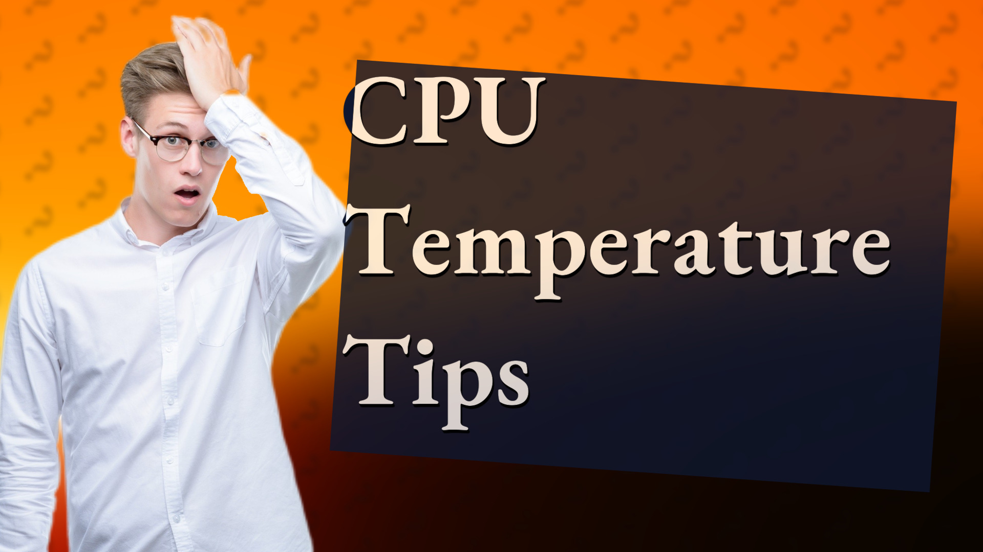 CPU Temperature Tips