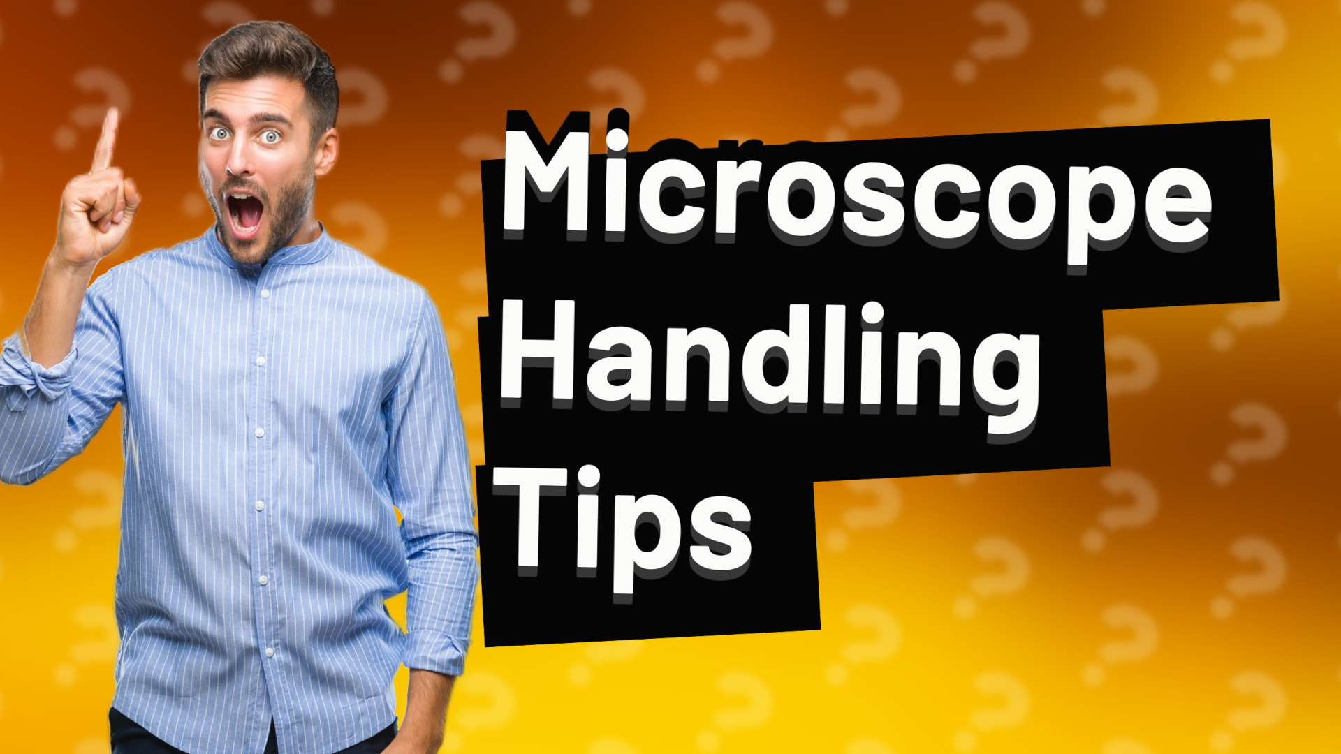 Microscope Handling Tips