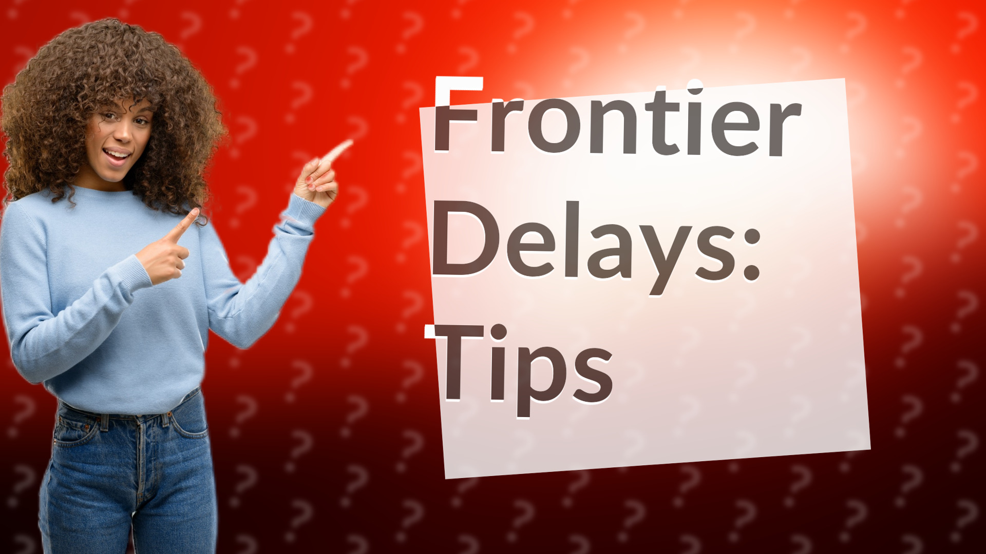 Frontier Delays: Tips