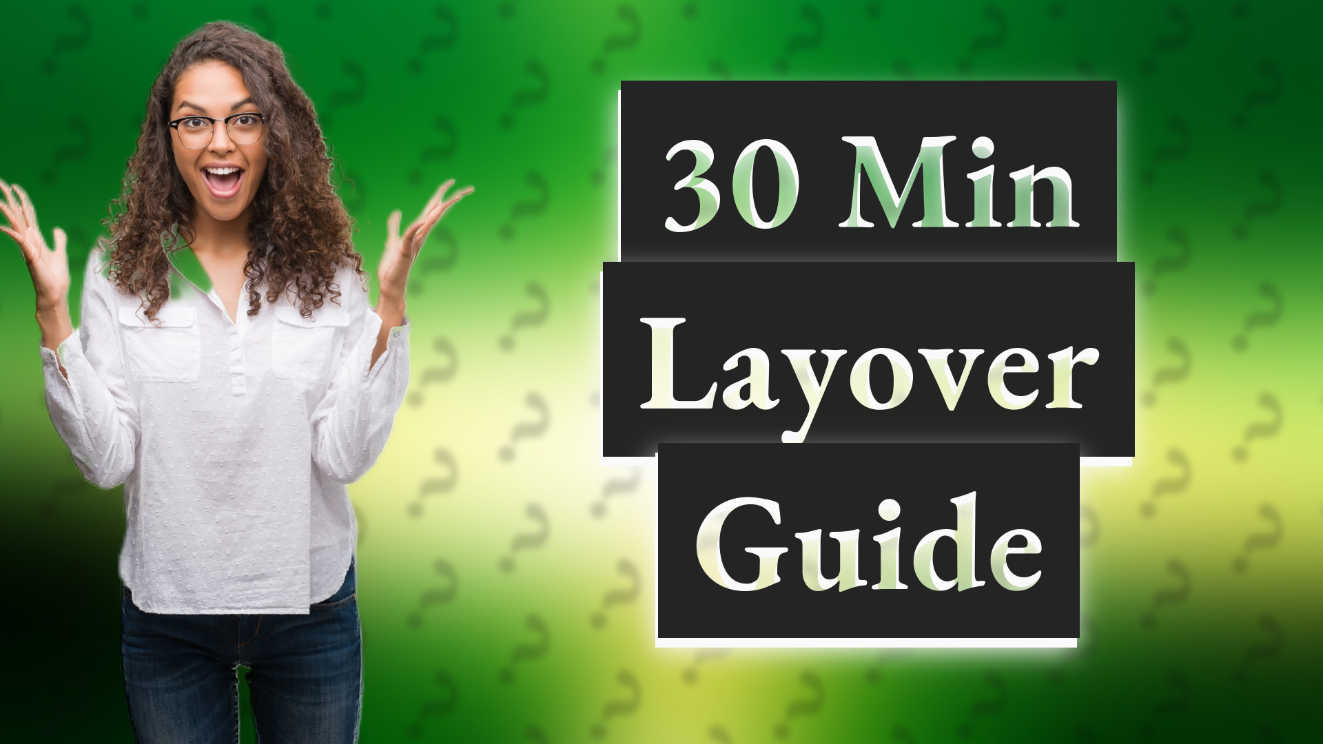 30 Min Layover Guide