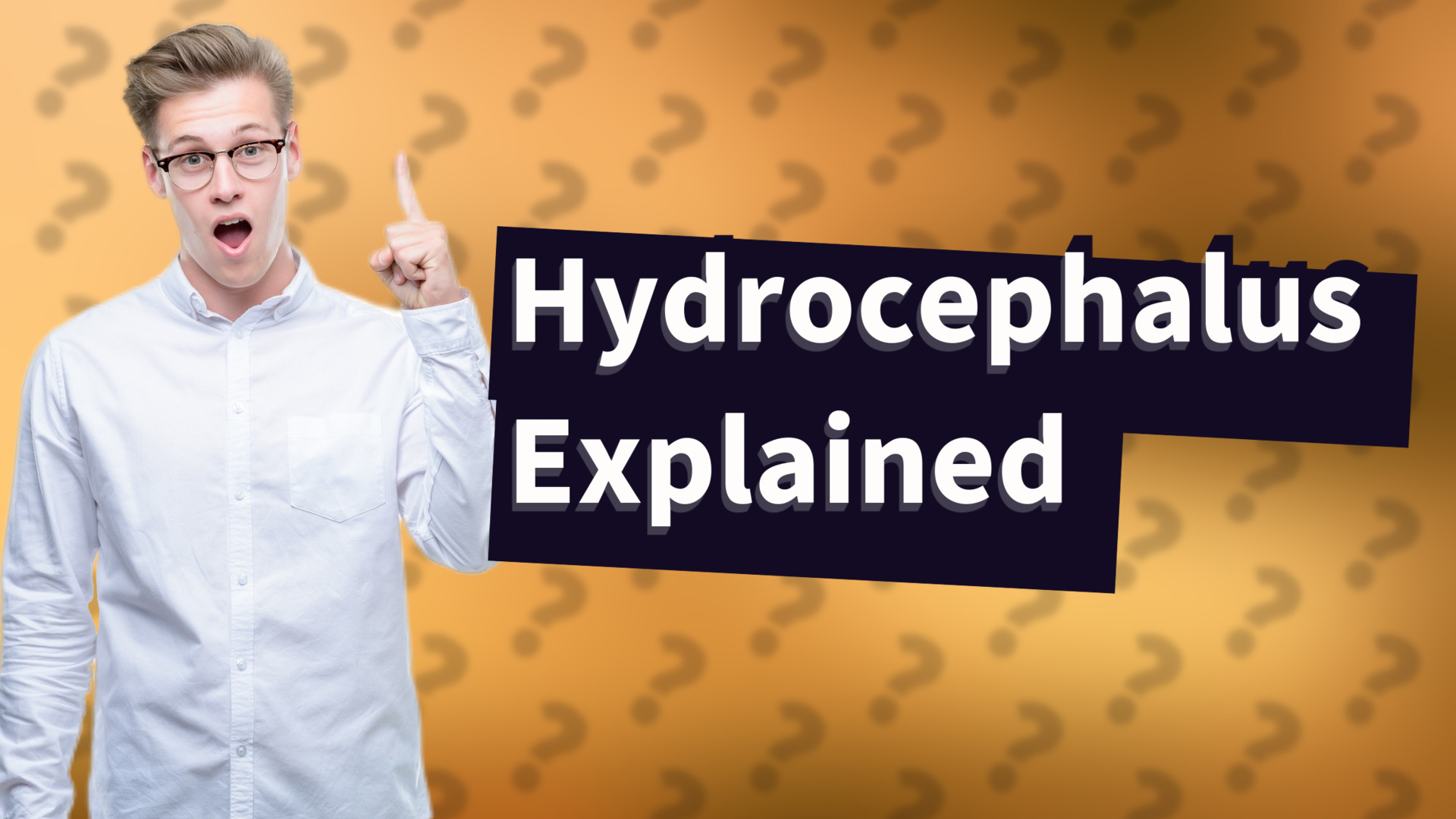 Hydrocephalus Explained