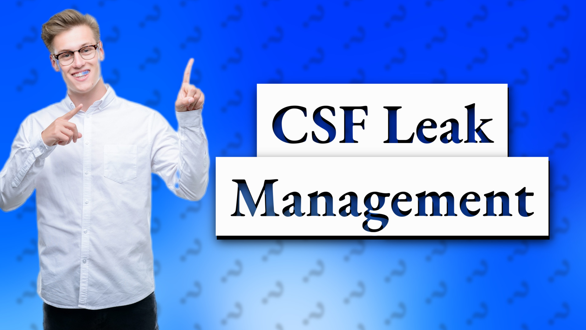 CSF Leak Management