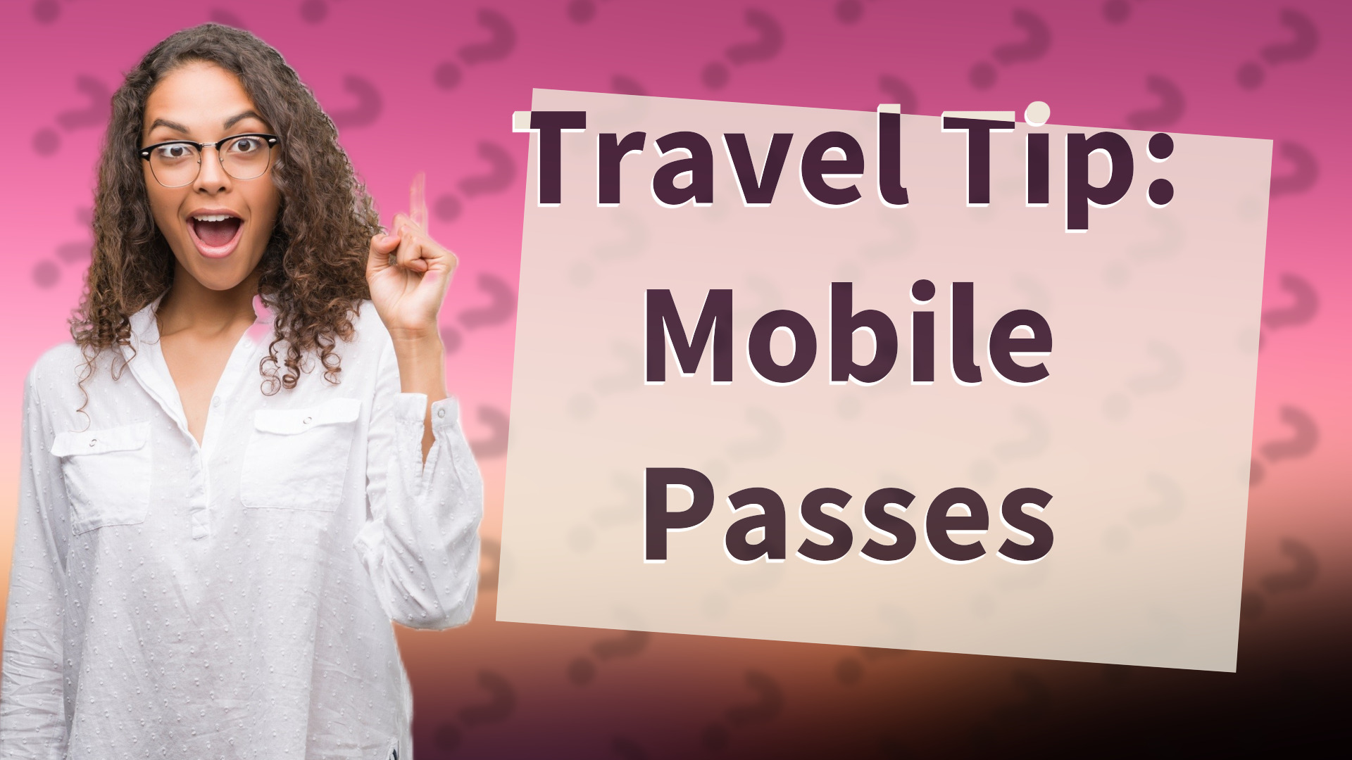 Travel Tip: Mobile Passes