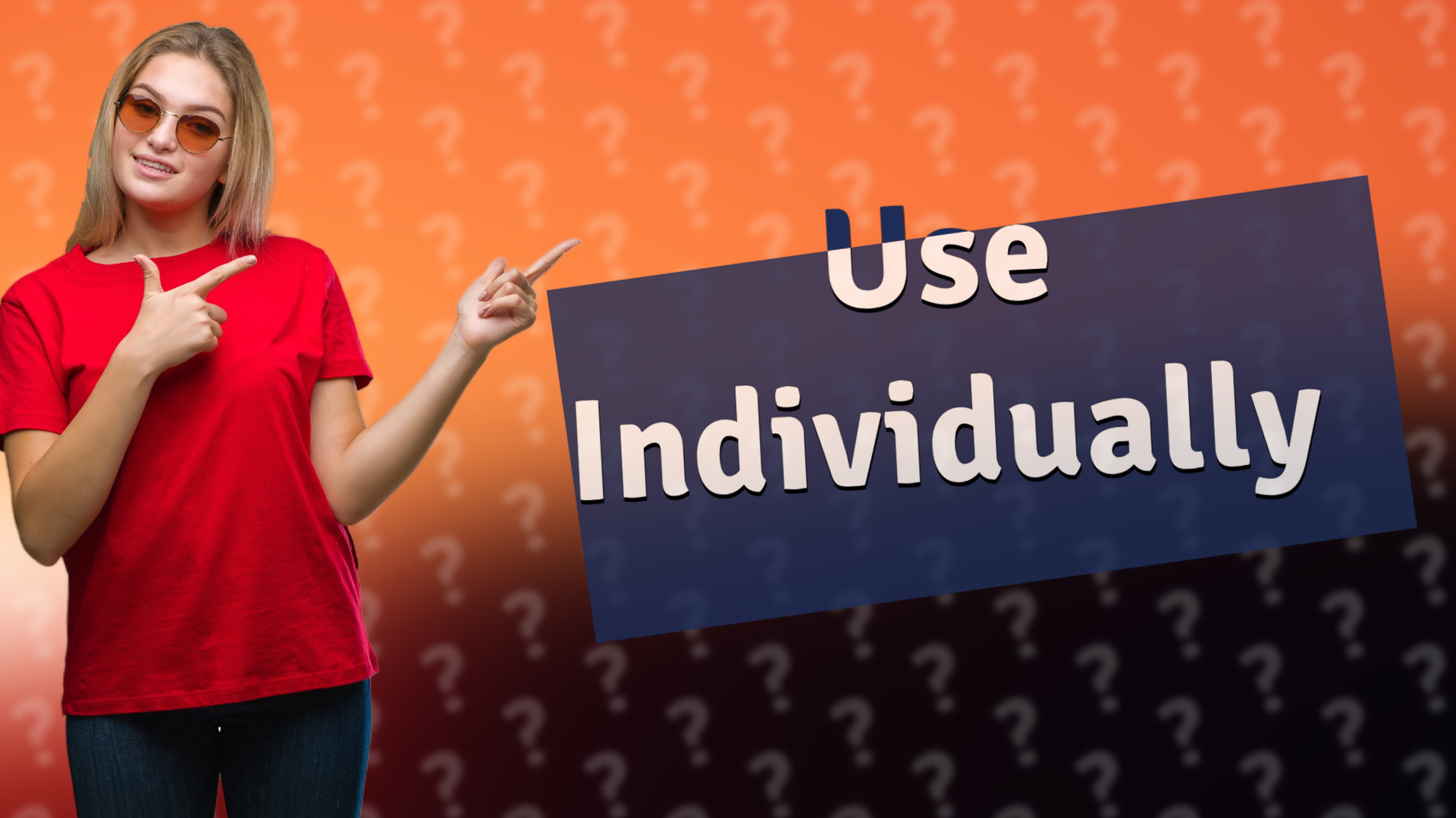 Use Individually