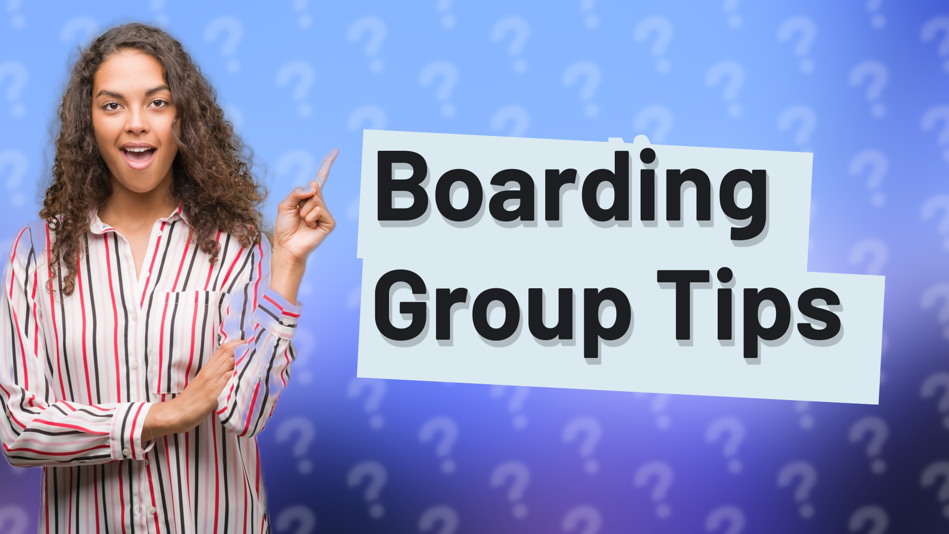 Boarding Group Tips