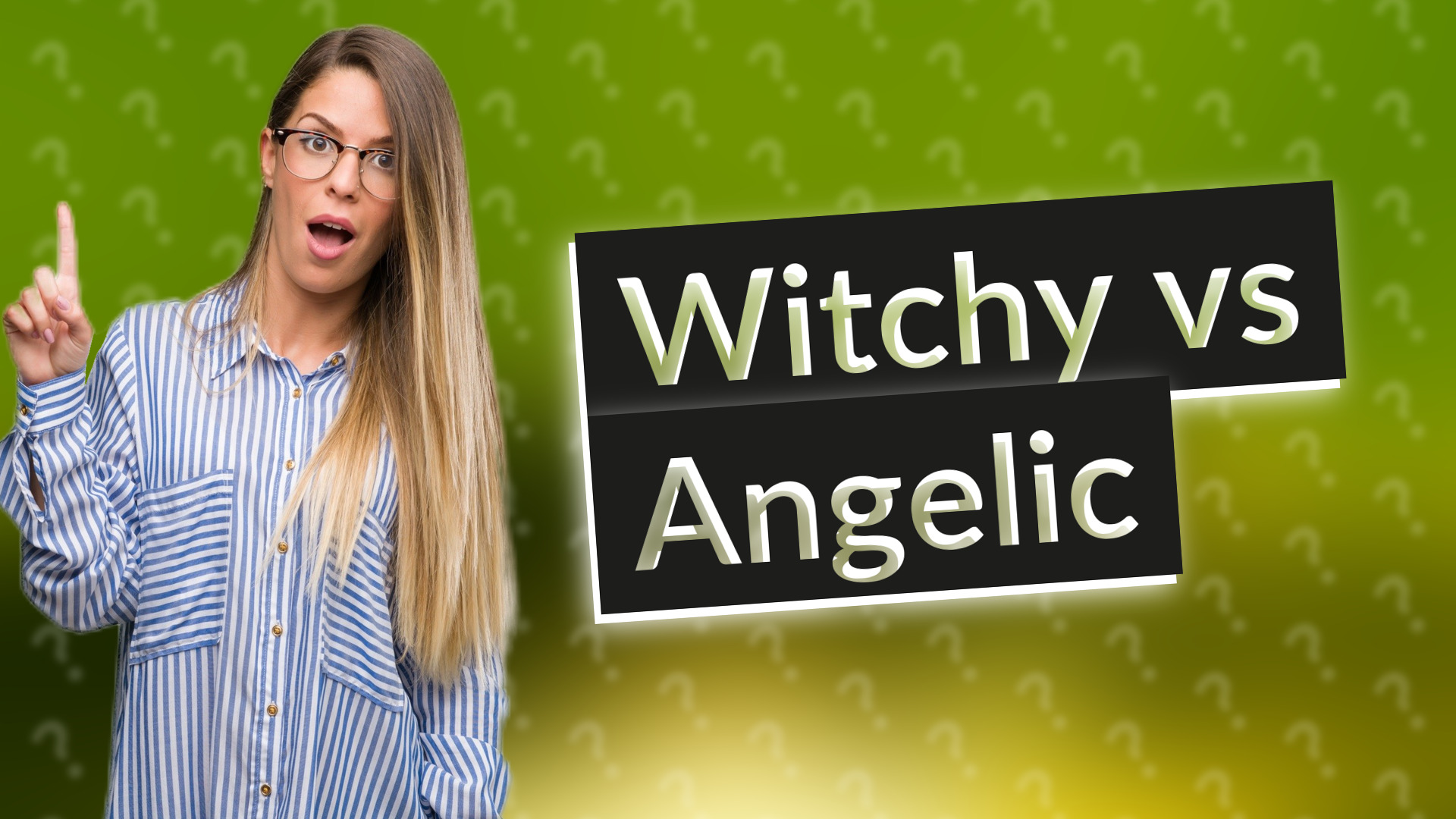 Witchy vs Angelic