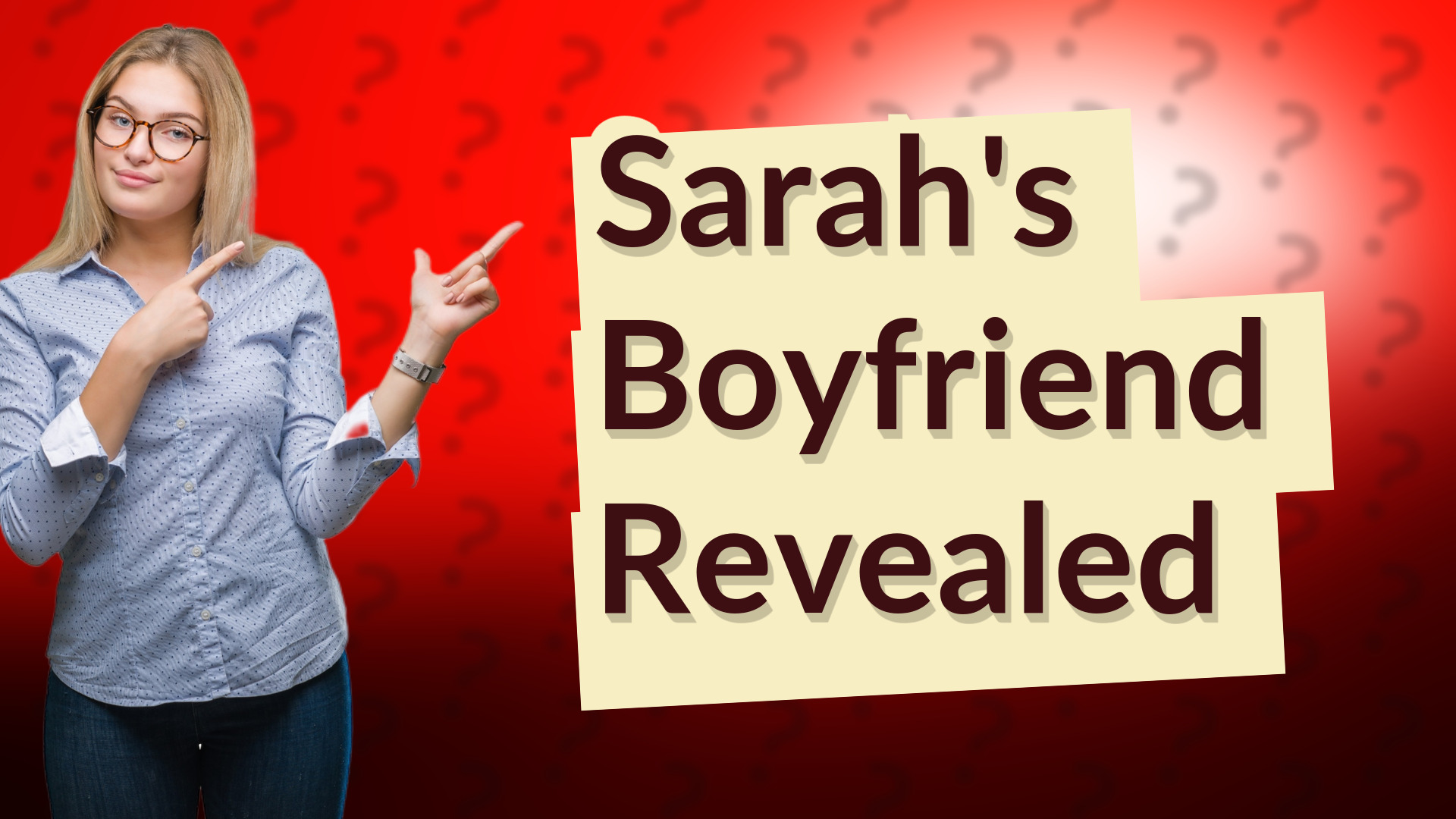 Sarah's Boyfriend Revealed