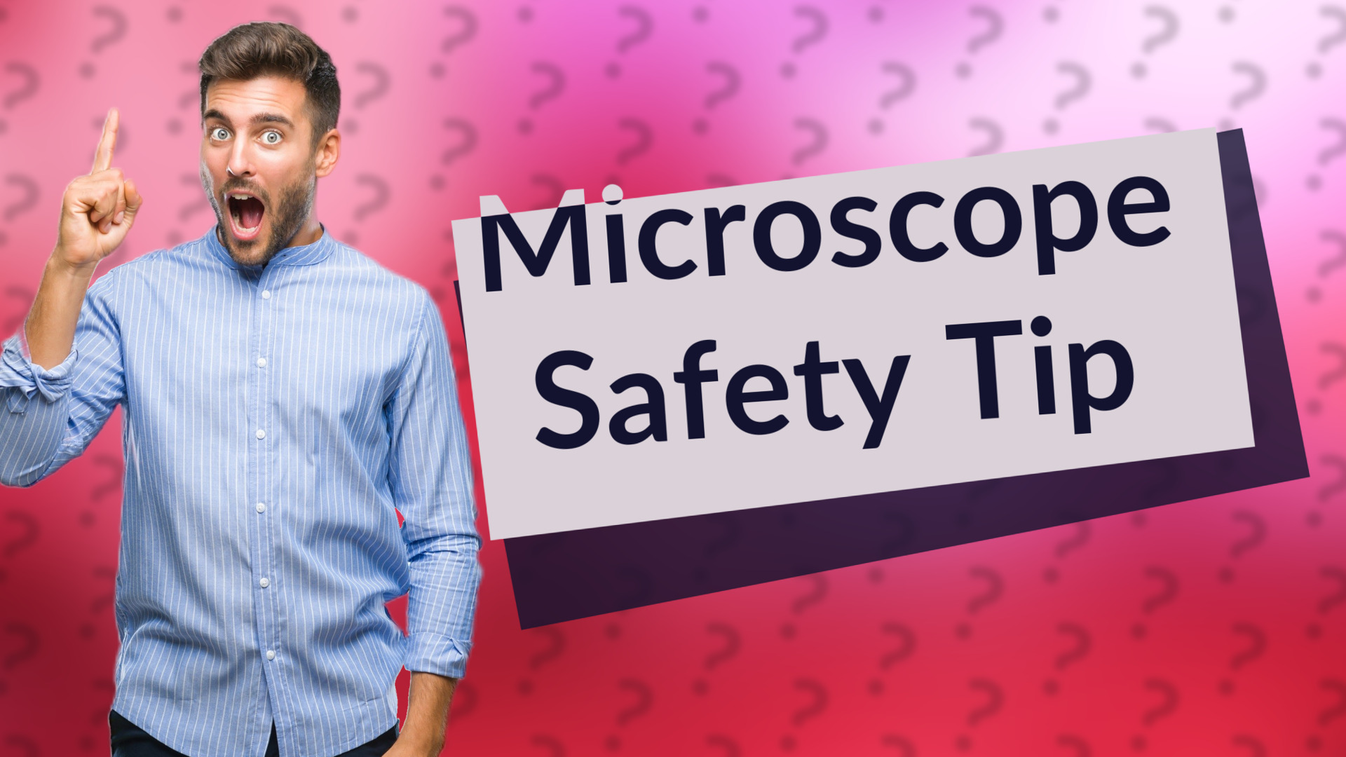 Microscope Safety Tip
