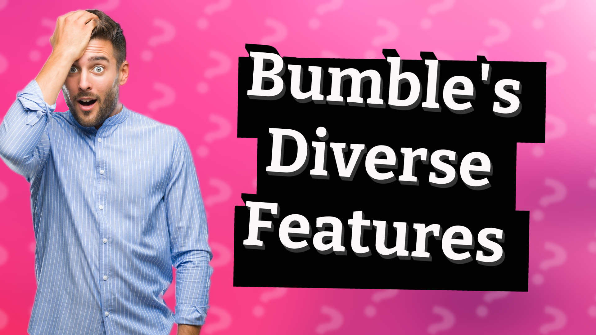 Bumble's Diverse Features