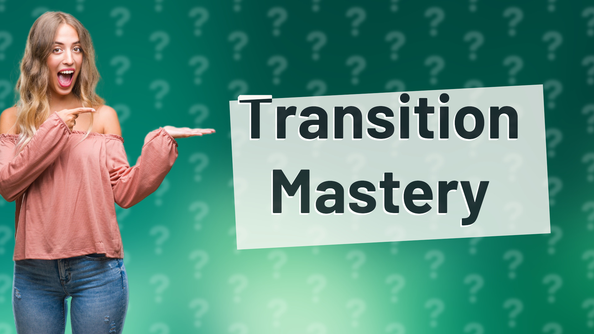 Transition Mastery