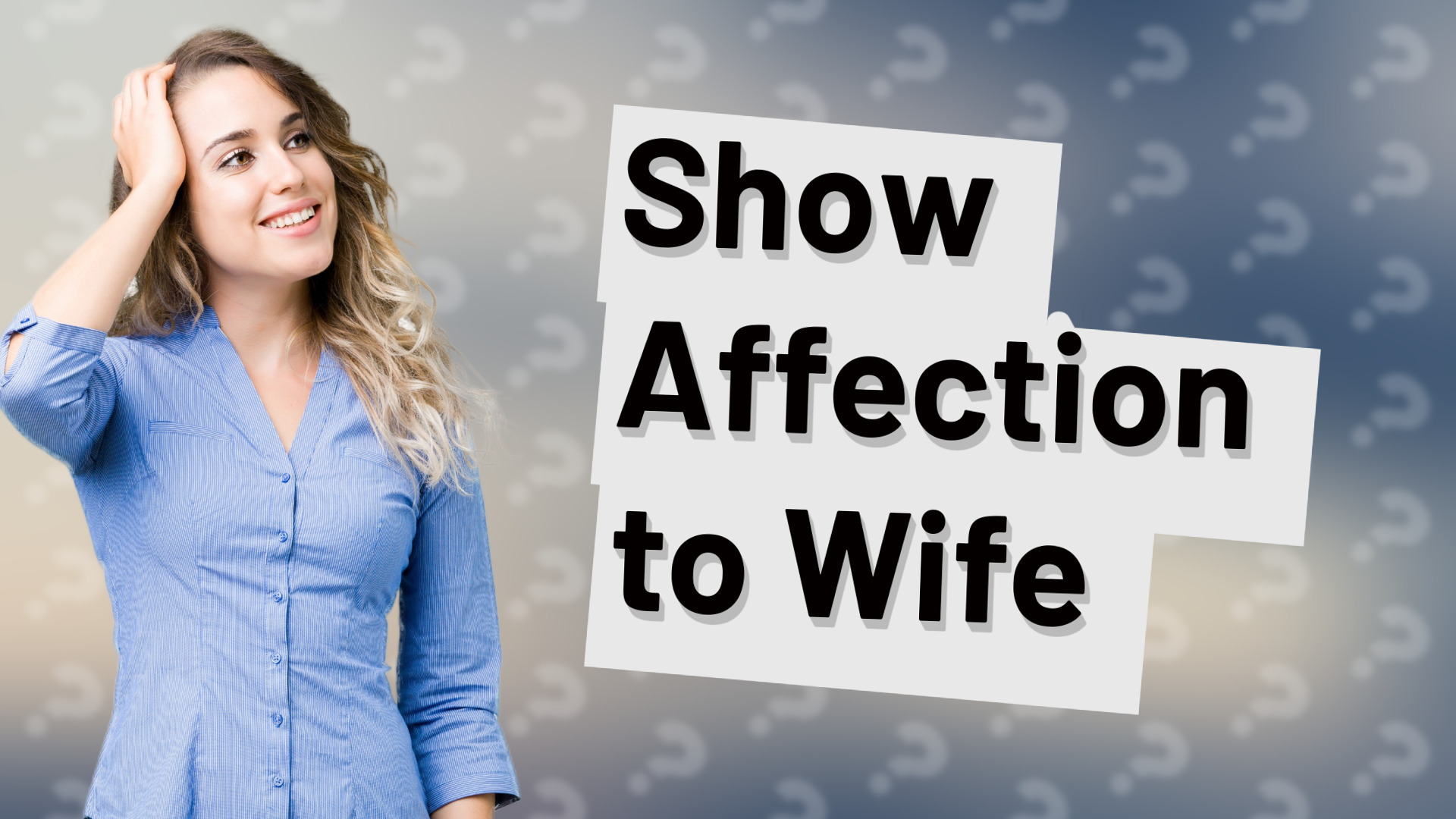 Show Affection to Wife