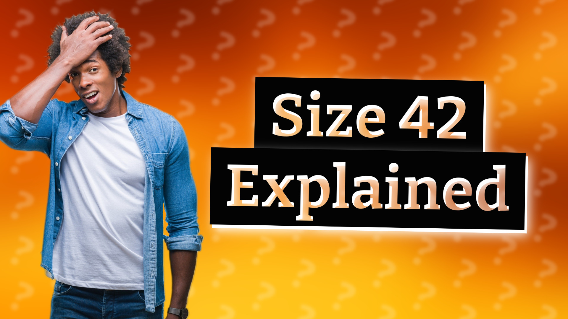 Size 42 Explained