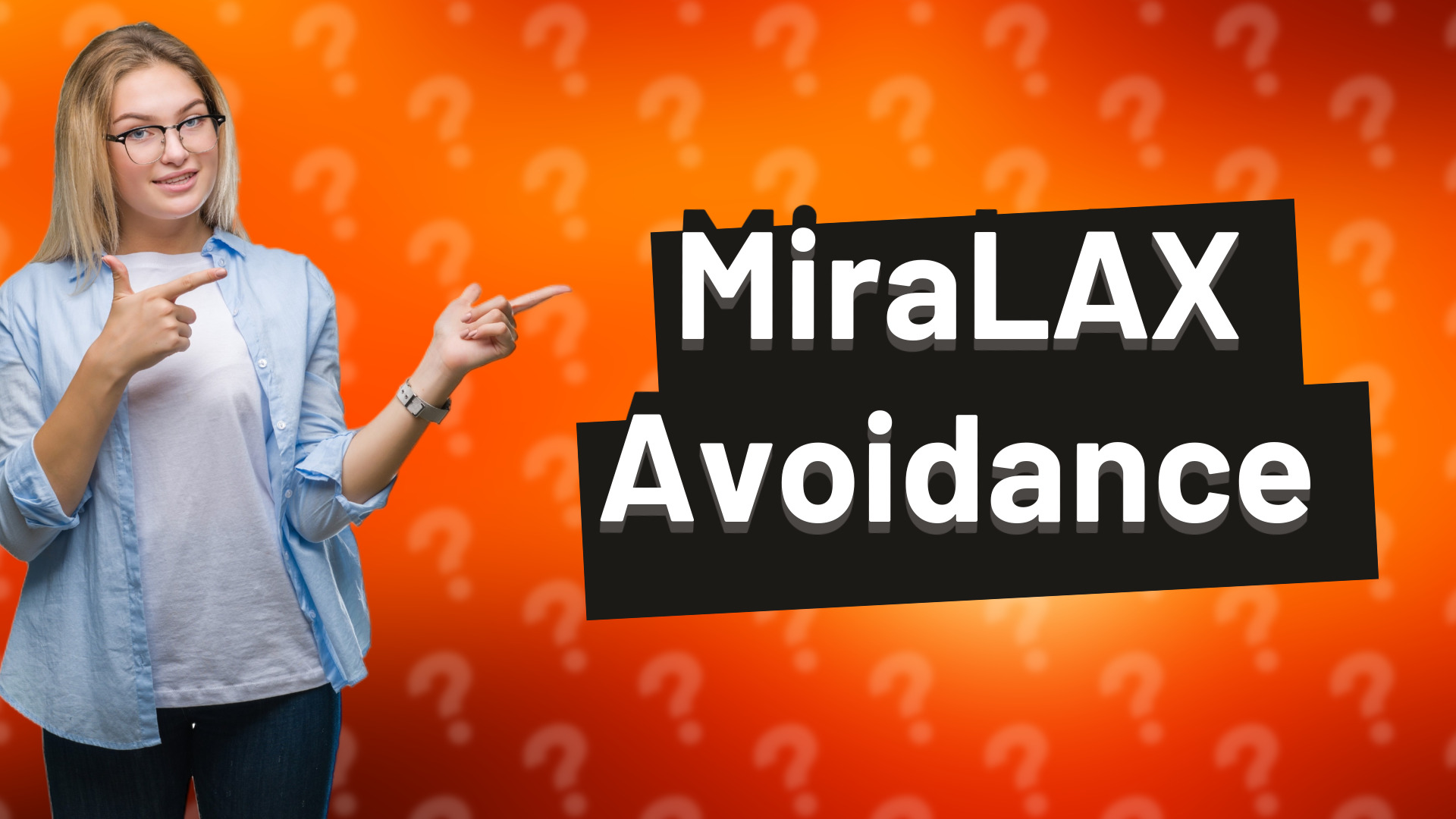 MiraLAX Avoidance