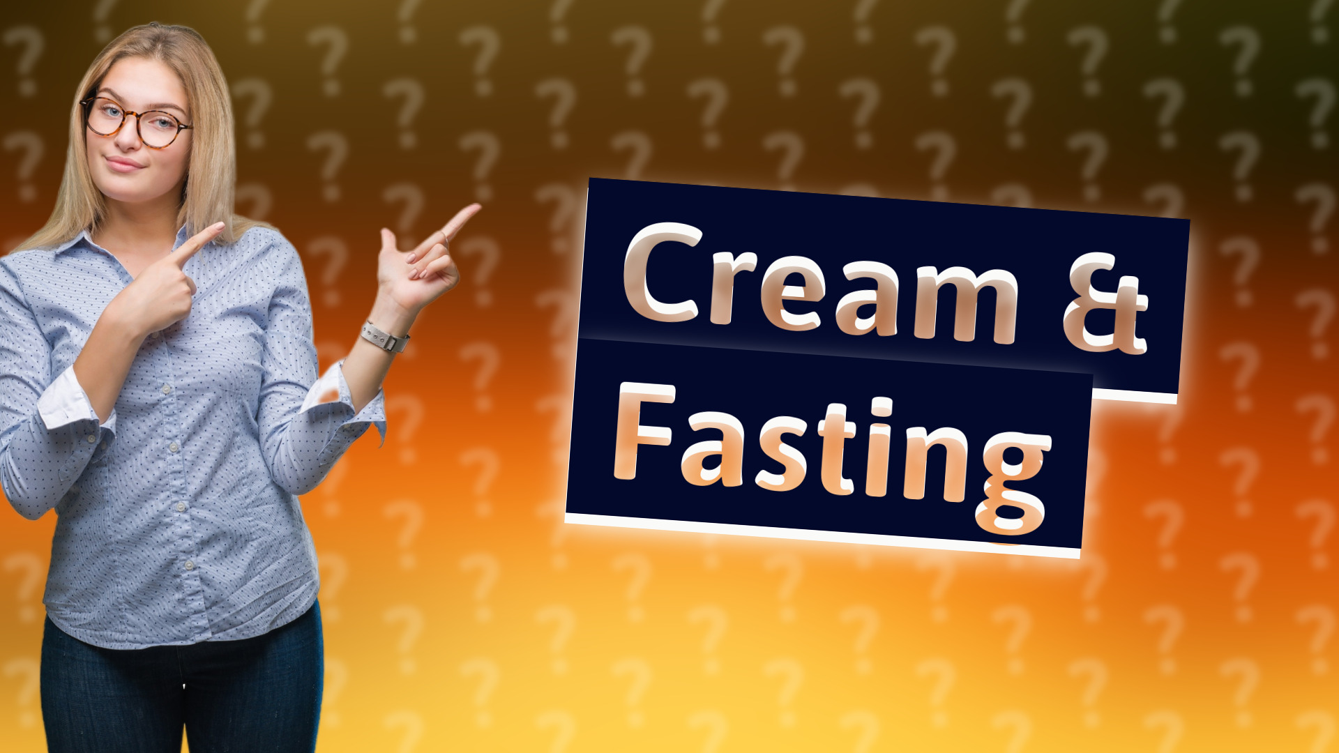 Cream & Fasting