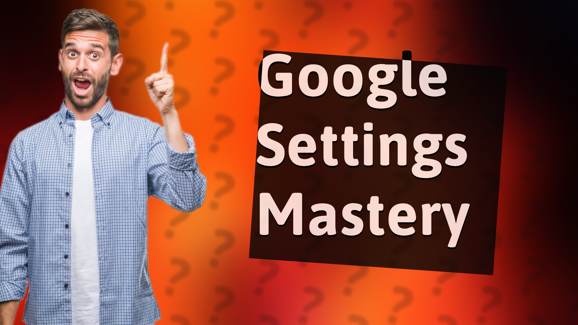 Google Settings Mastery