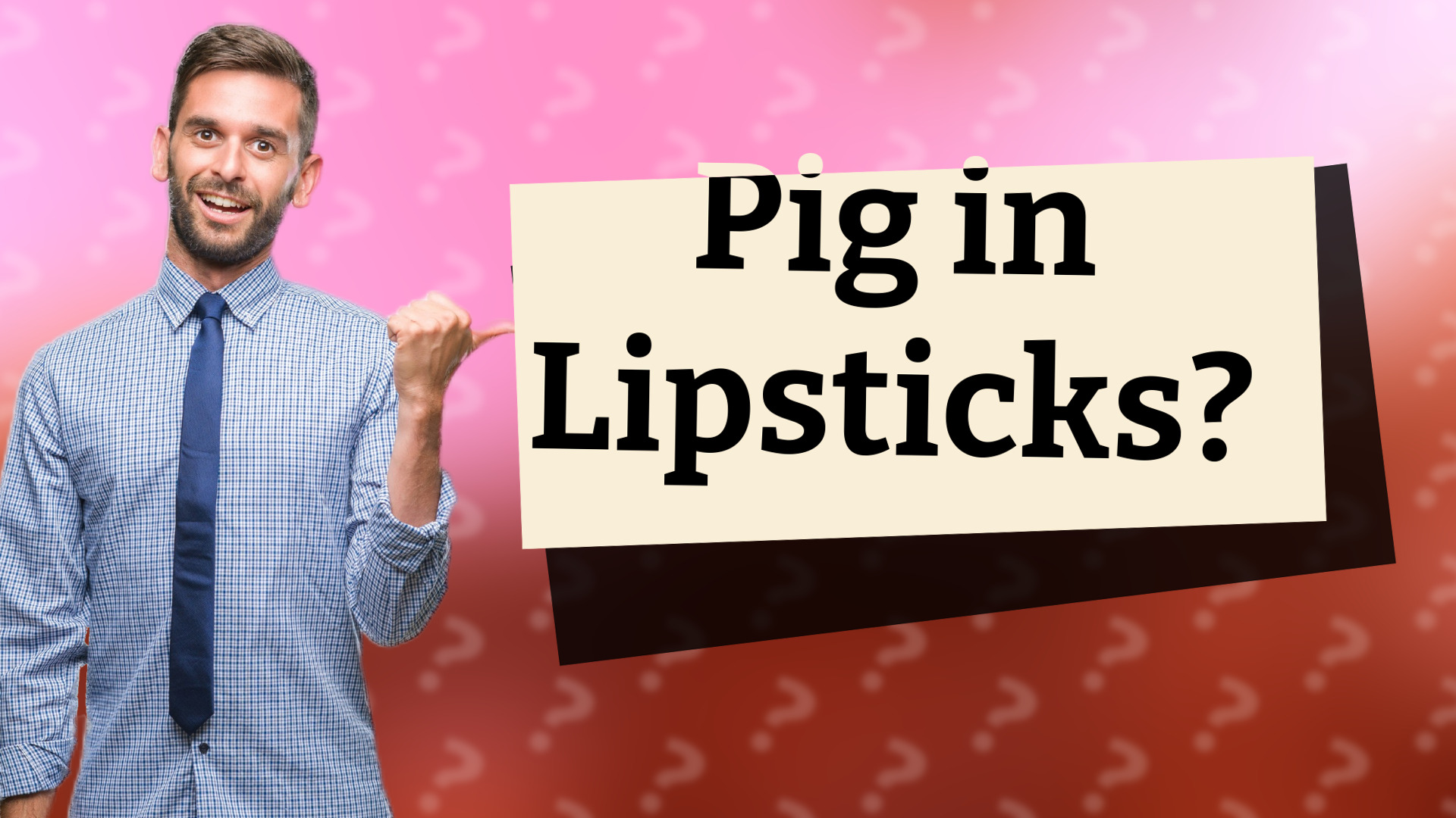 Pig in Lipsticks?
