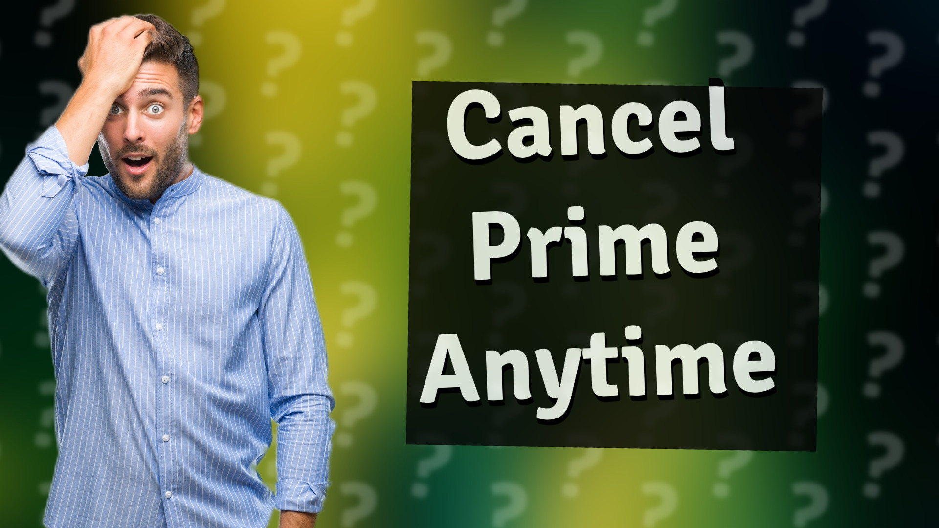 Cancel Prime Anytime