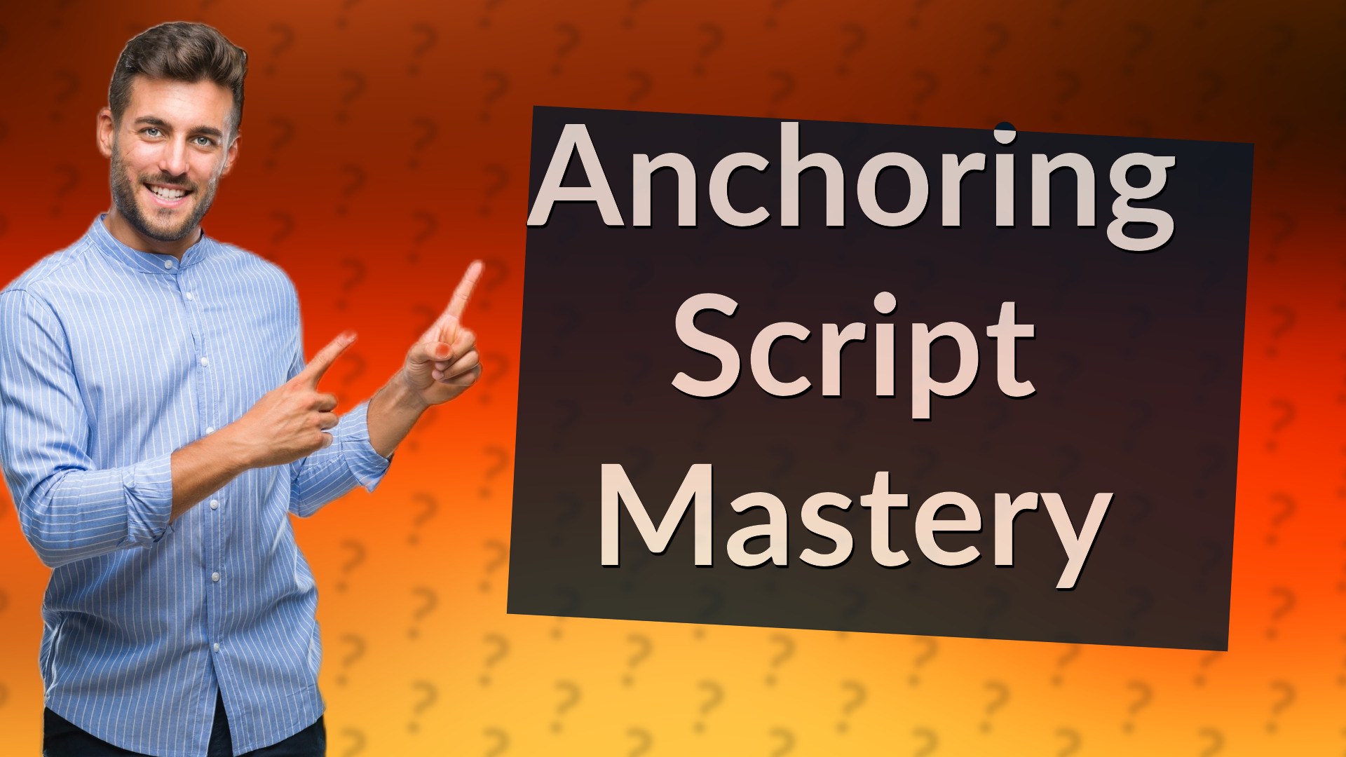 Anchoring Script Mastery