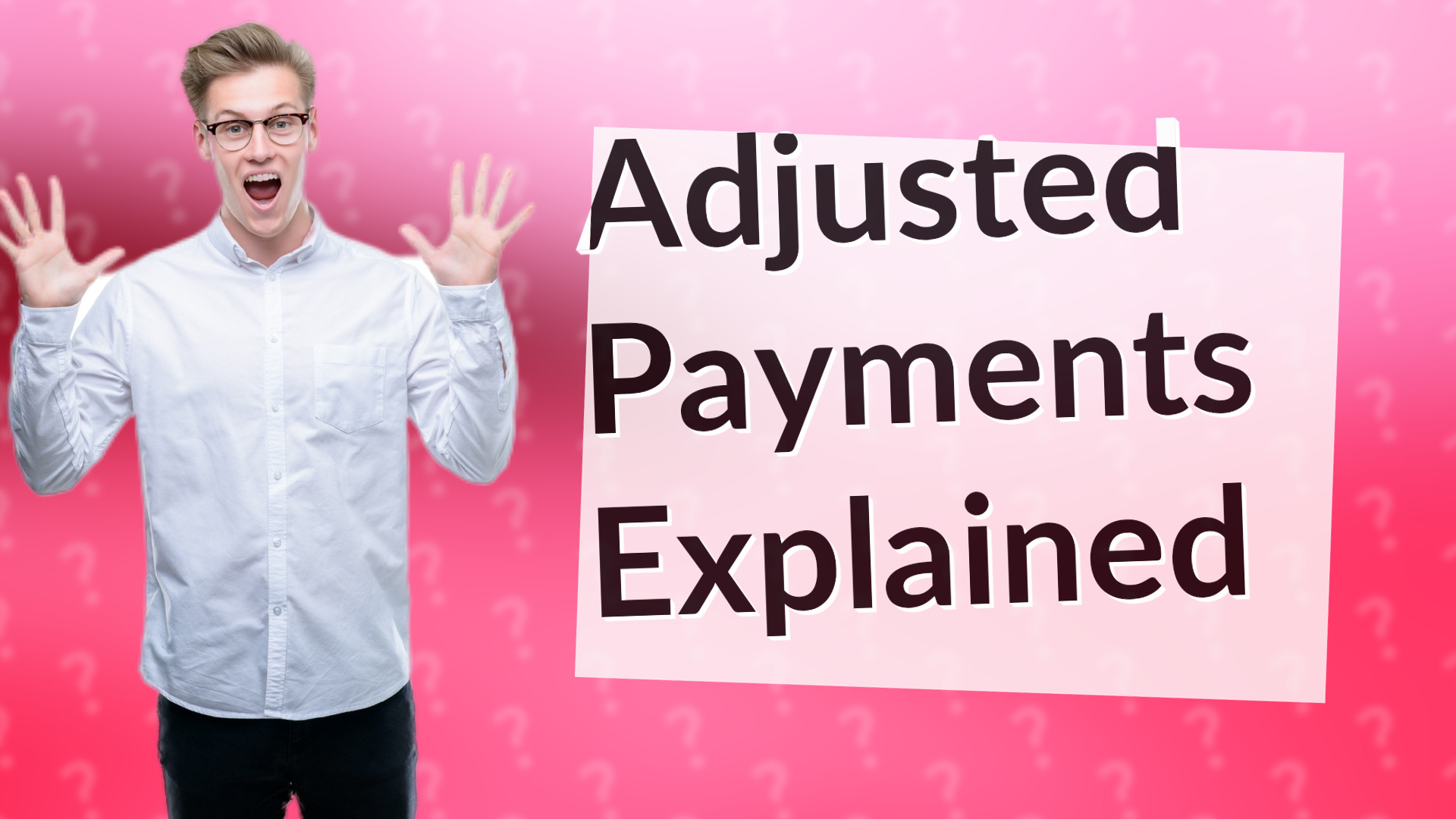 Adjusted Payments Explained