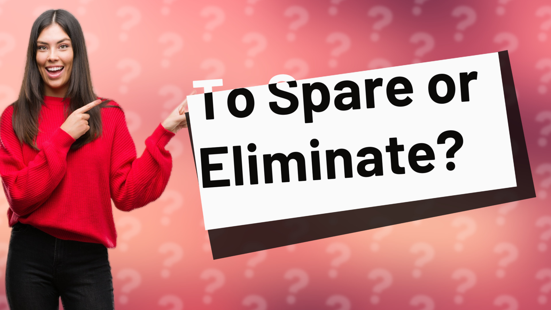 To Spare or Eliminate?