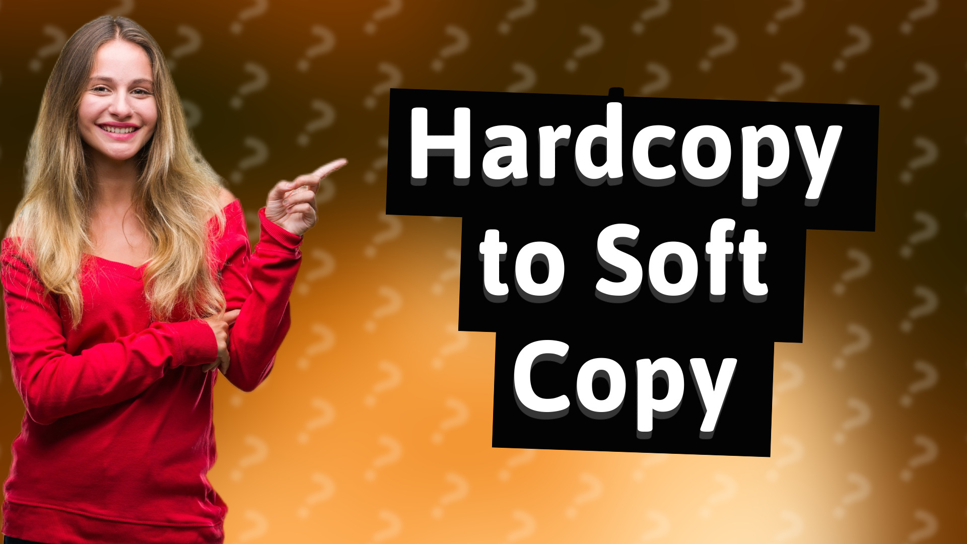 Hardcopy to Soft Copy