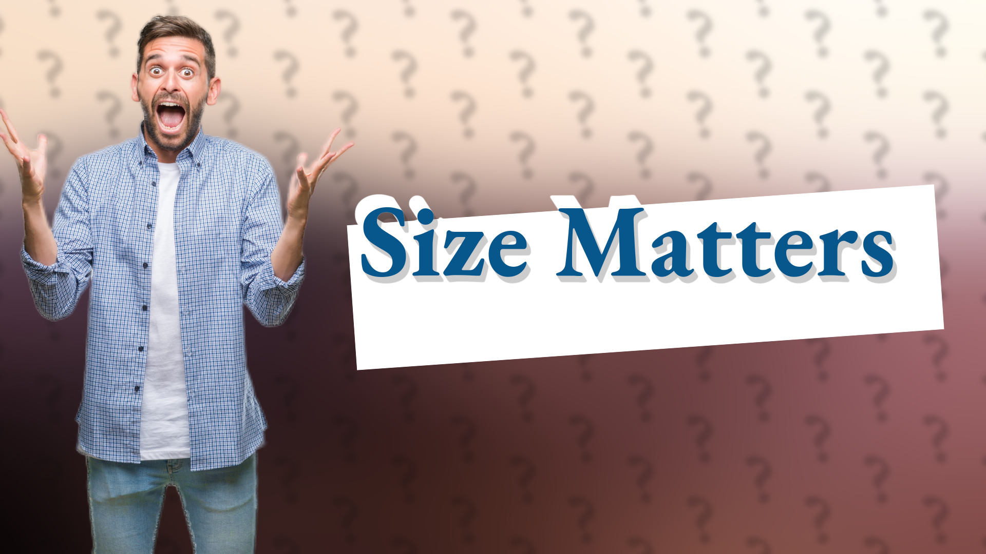 Size Matters