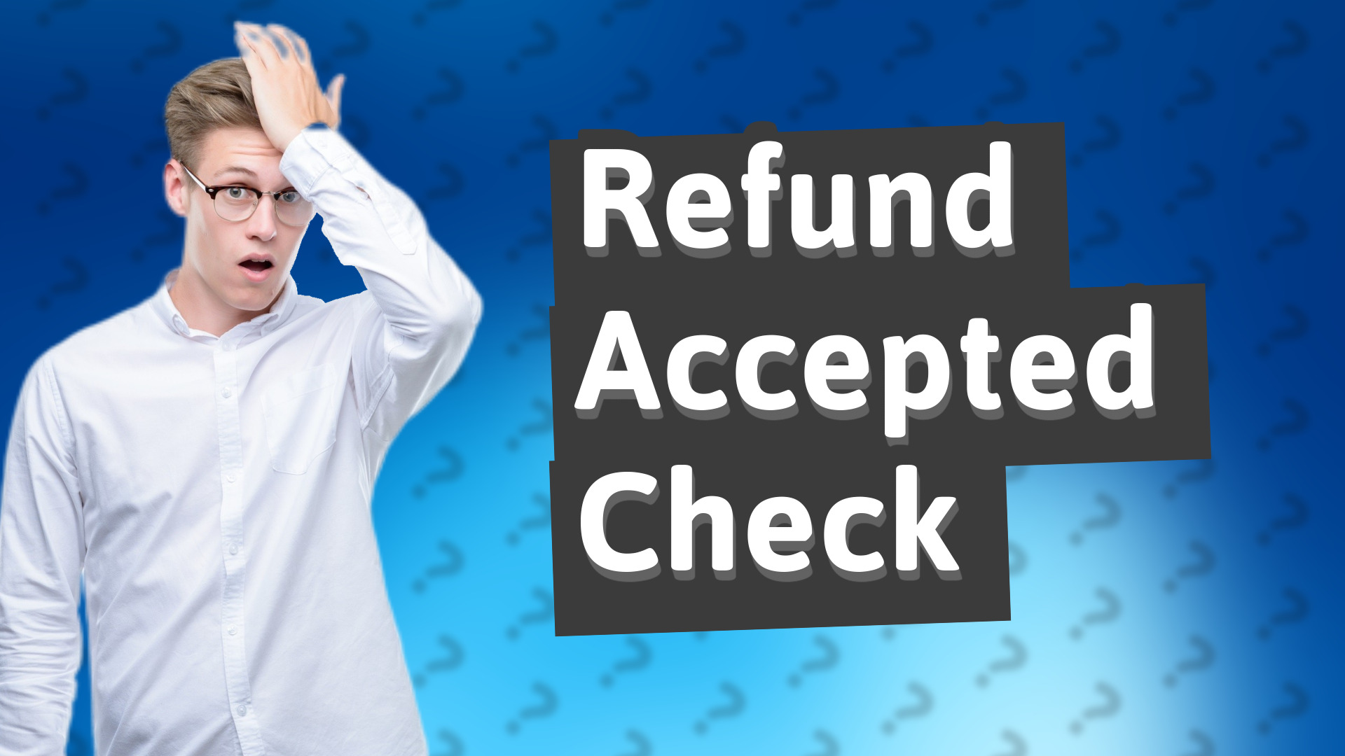 Refund Accepted Check