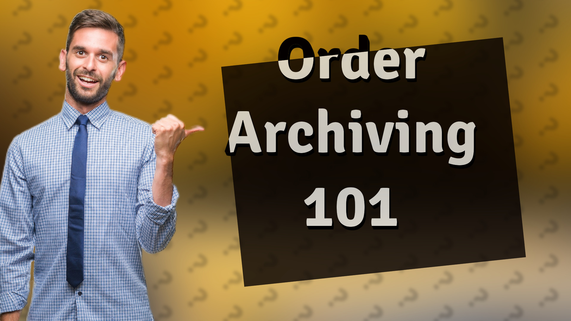 Order Archiving 101