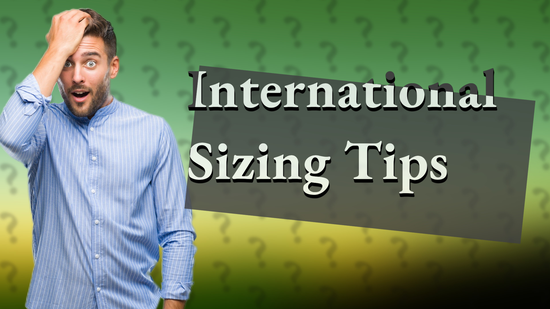 International Sizing Tips