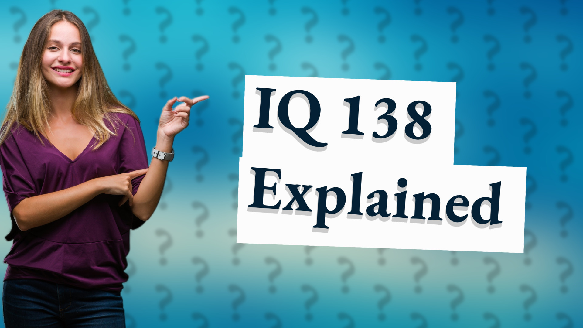 IQ 138 Explained