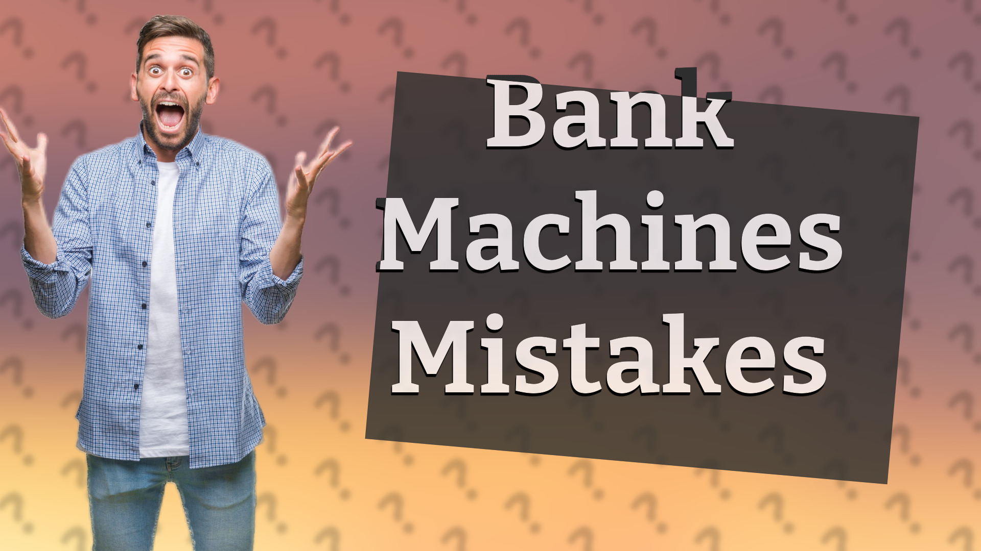 Bank Machines Mistakes
