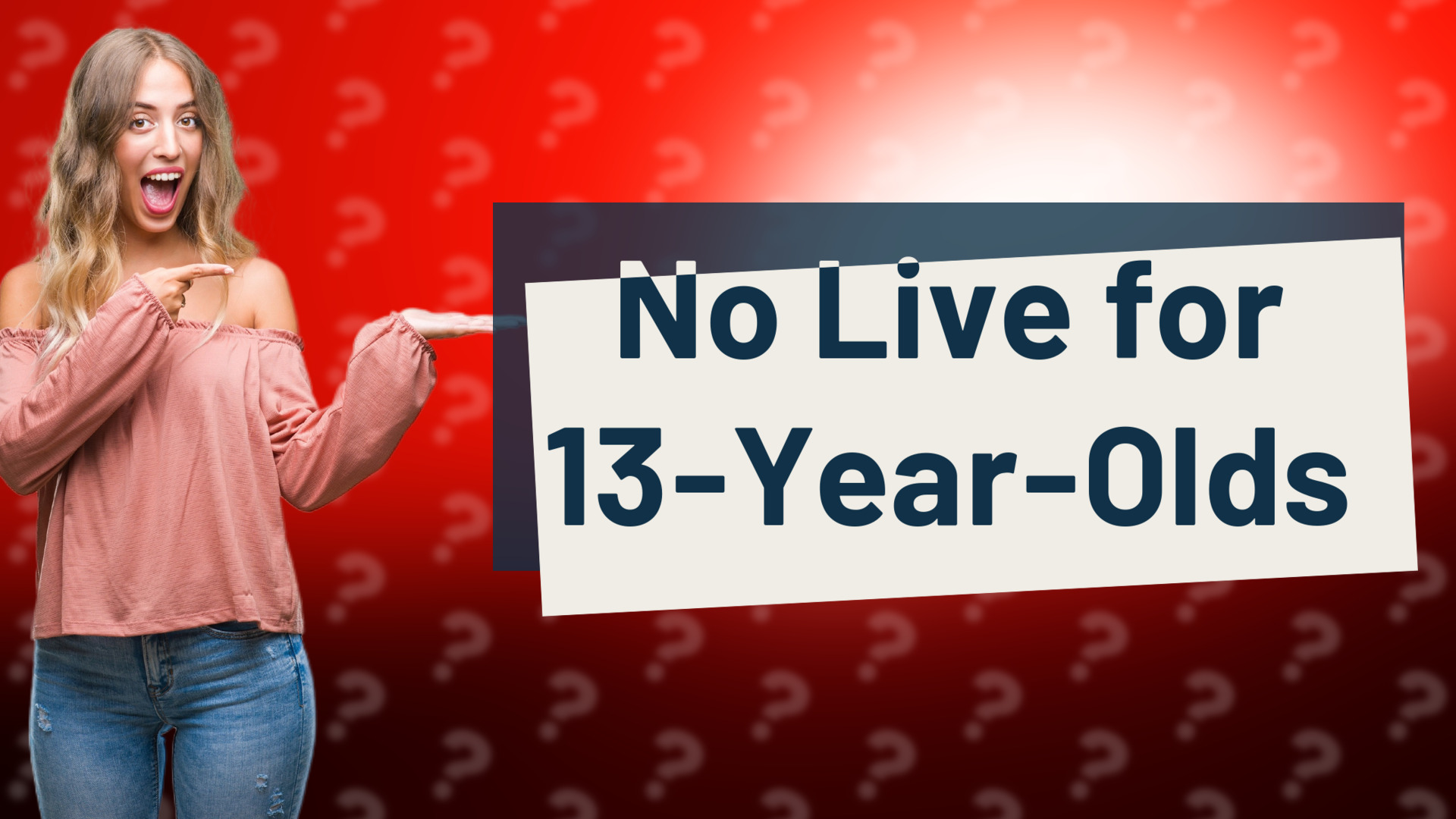 No Live for 13-Year-Olds