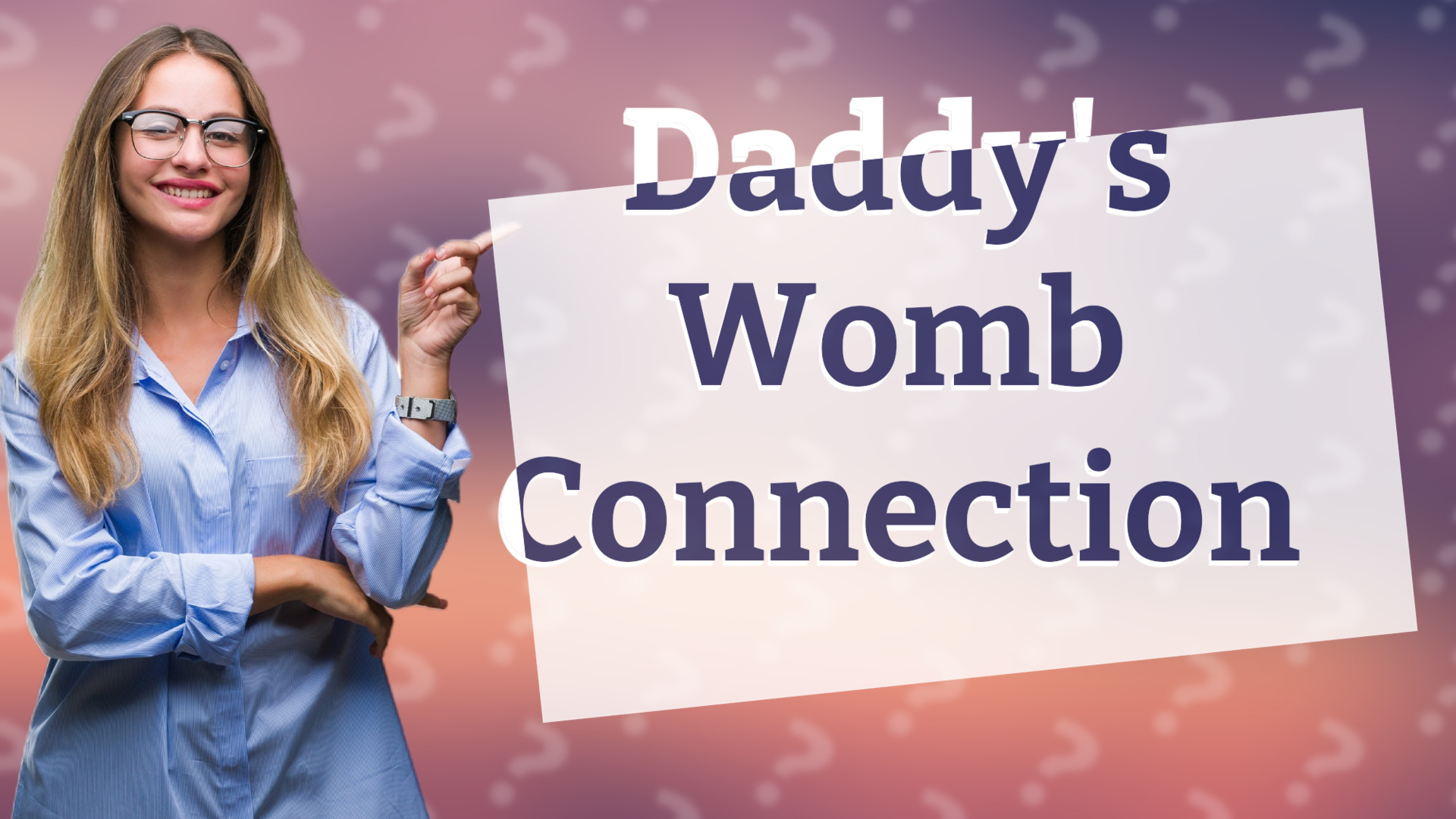 Daddy's Womb Connection