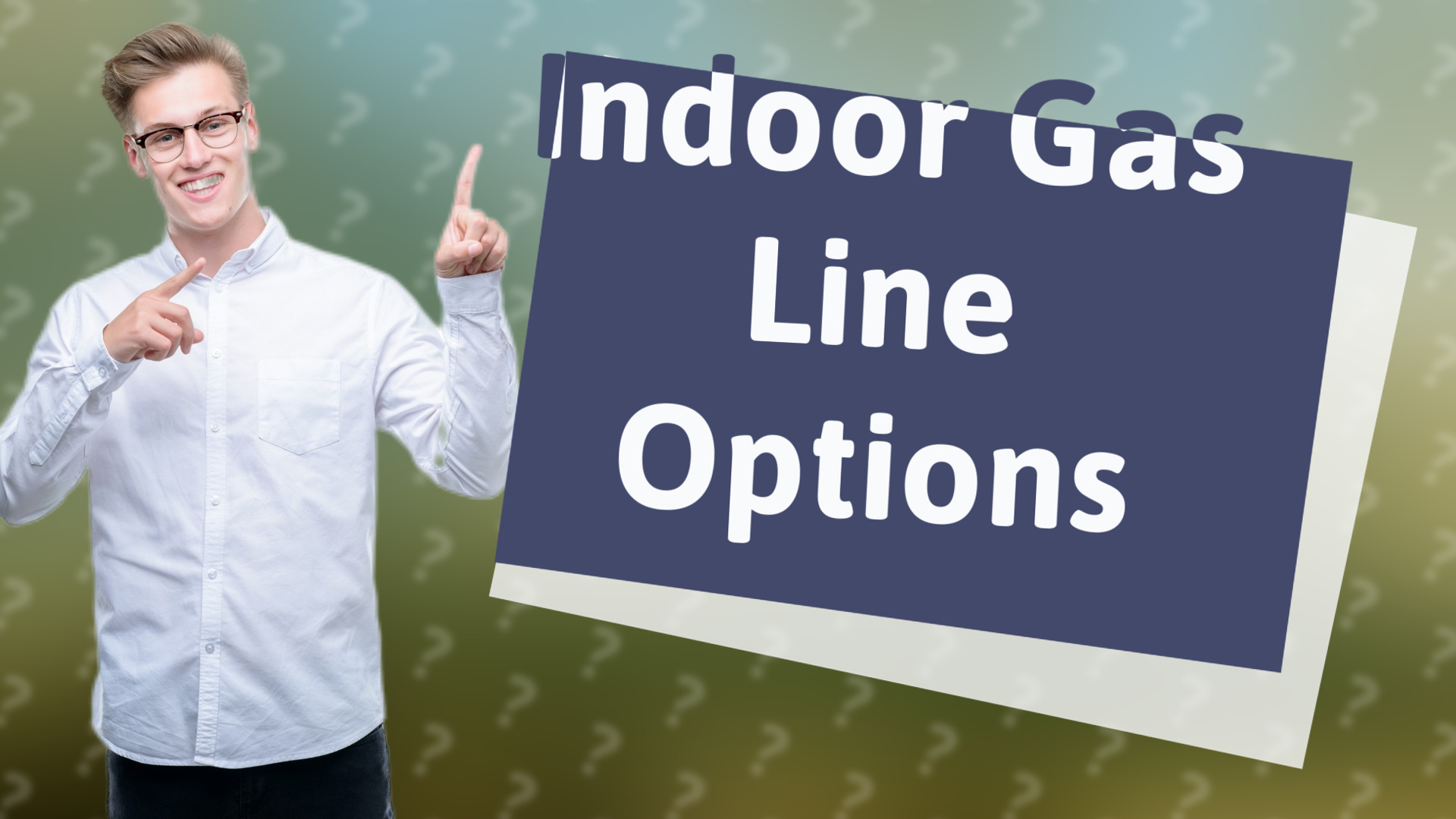 Indoor Gas Line Options