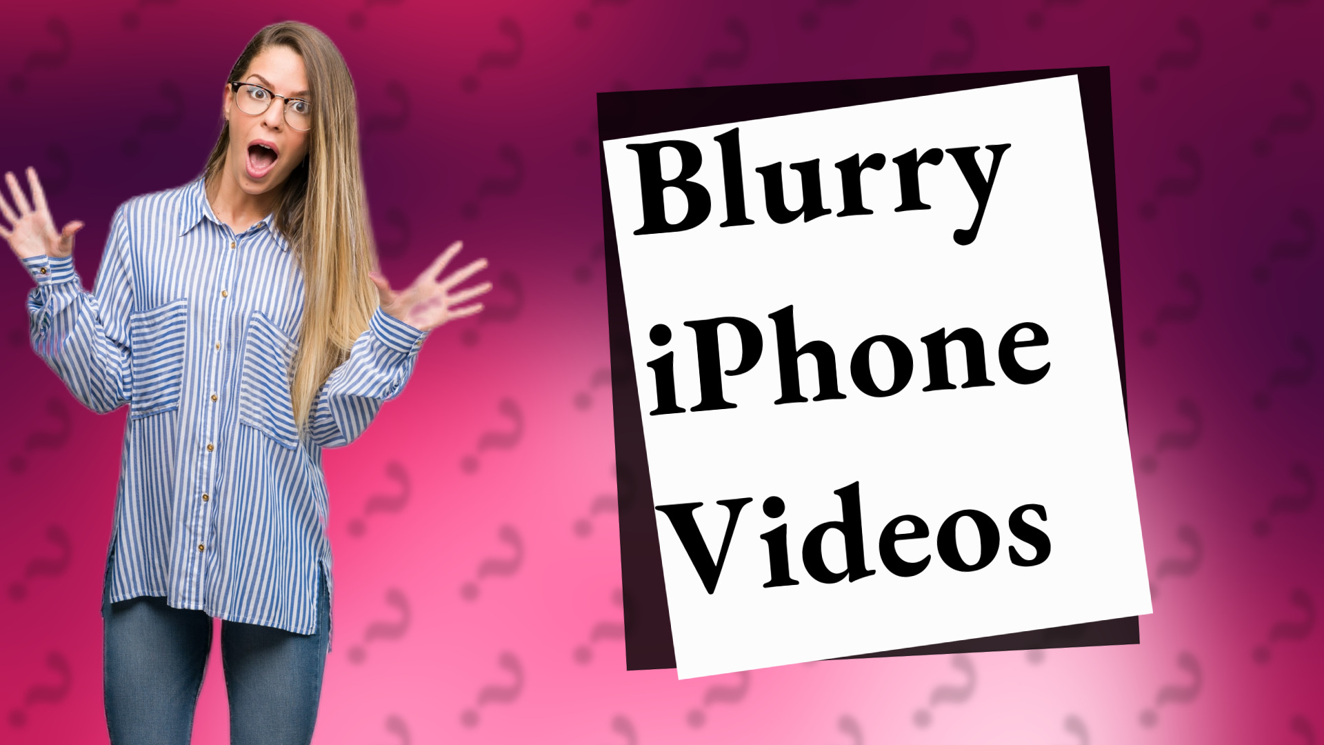 Blurry iPhone Videos