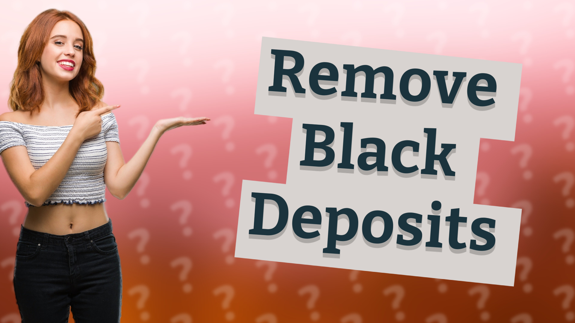 Remove Black Deposits