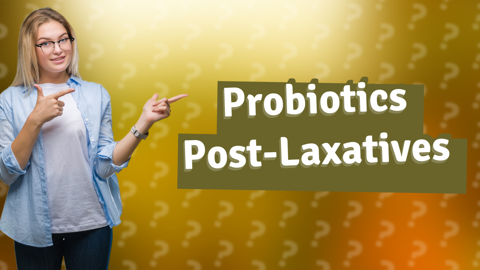 Probiotics Post-Laxatives