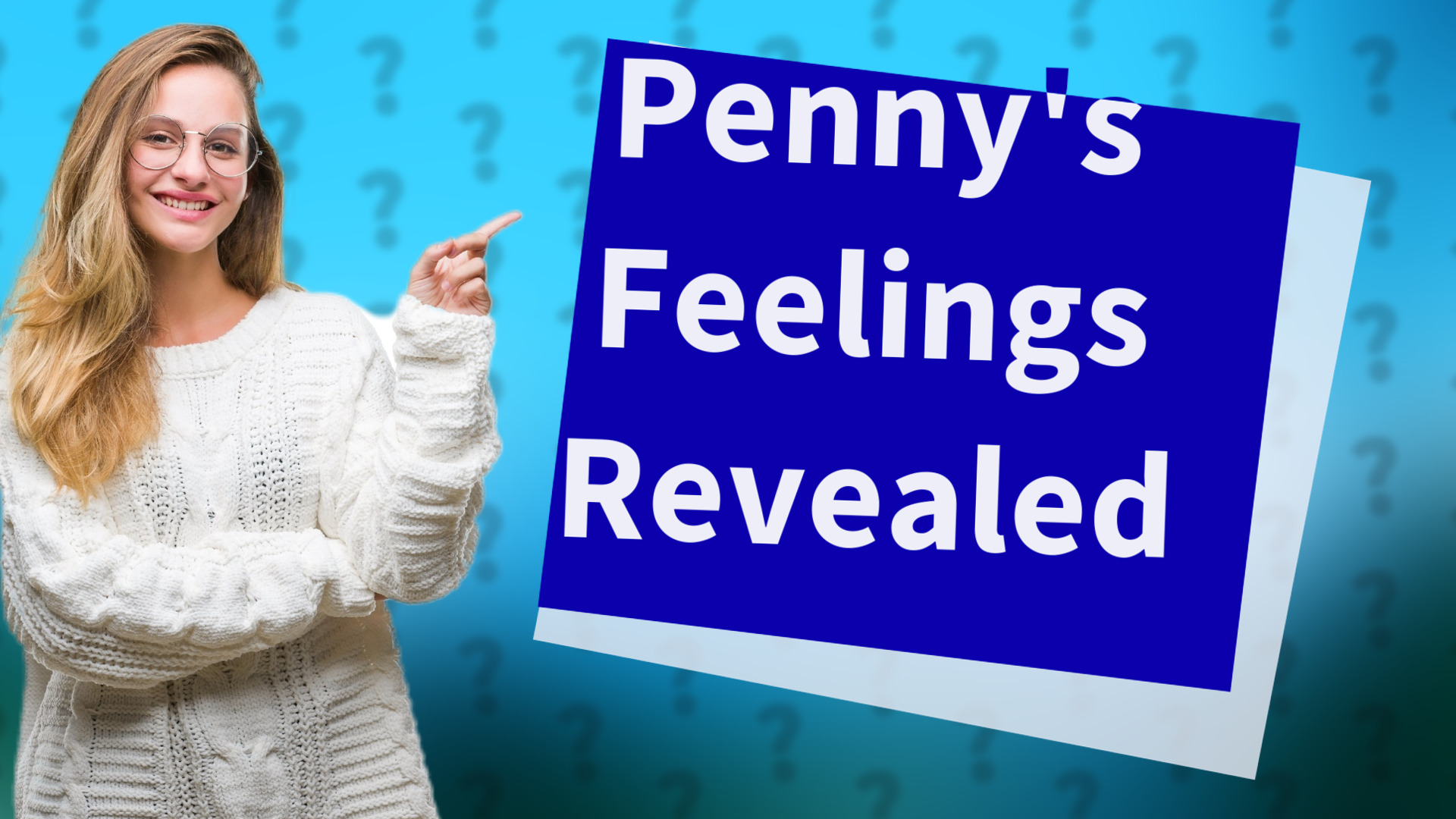 Penny's Feelings Revealed