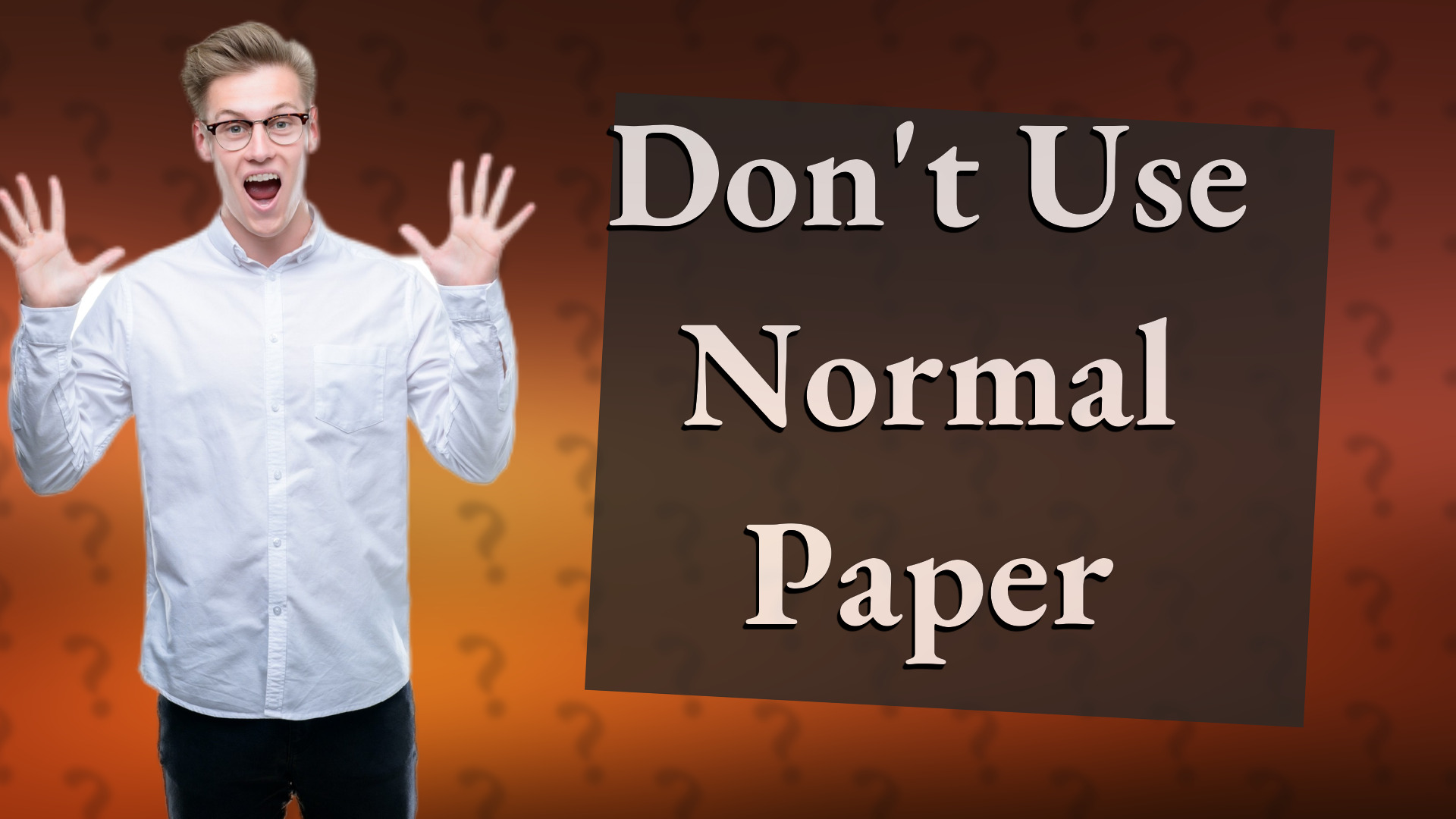 Don't Use Normal Paper